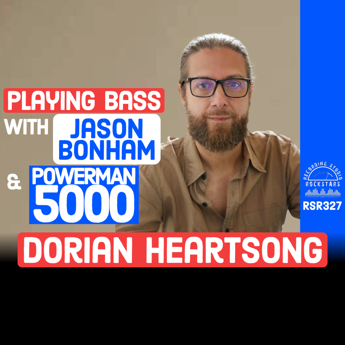 RSR327 - Dorian Heartsong - Playing Bass With Jason Bonham and Powerman 5000