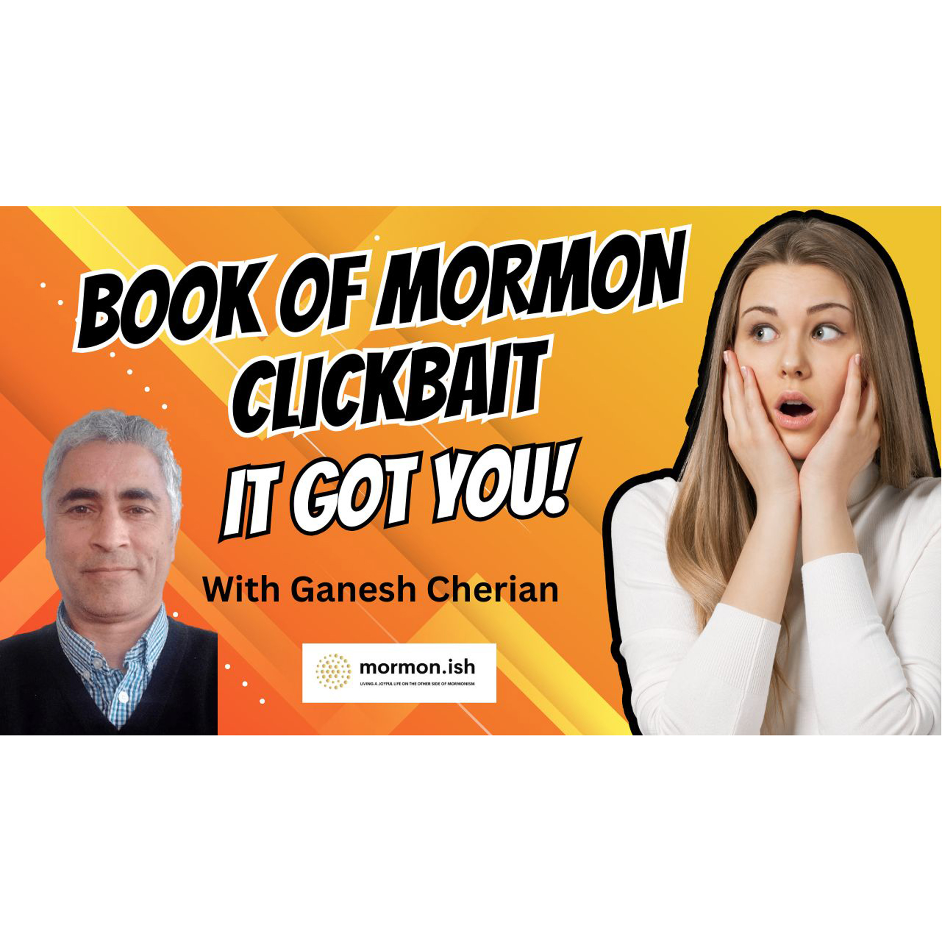 cover of episode Book of Mormon Clickbait: It Got You!  with Ganesh Cherian