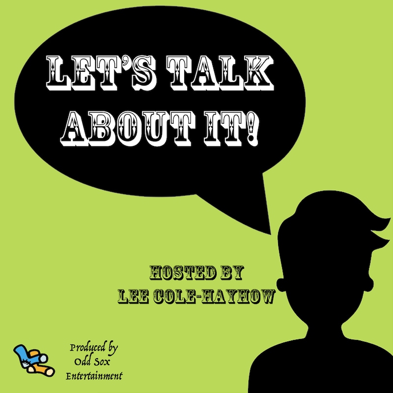 Artwork for podcast Lee Cole-Hayhow's Let's Talk About It