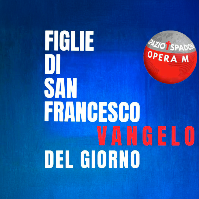 Artwork for podcast Vangelo del Giorno per Figlie di San Francesco