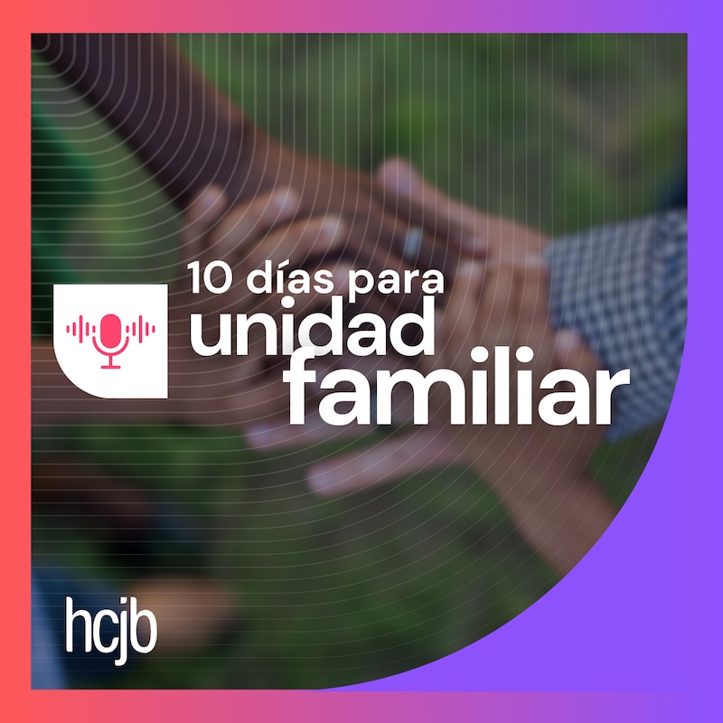 Artwork for podcast 10 días- Unidad Familiar