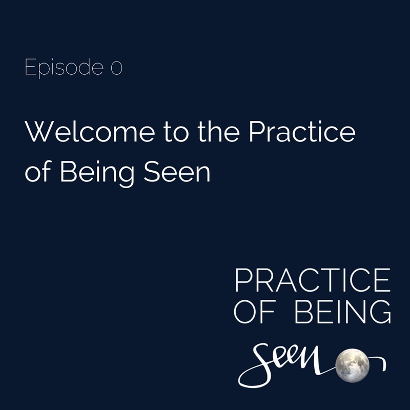 Artwork for podcast Practice of Being Seen