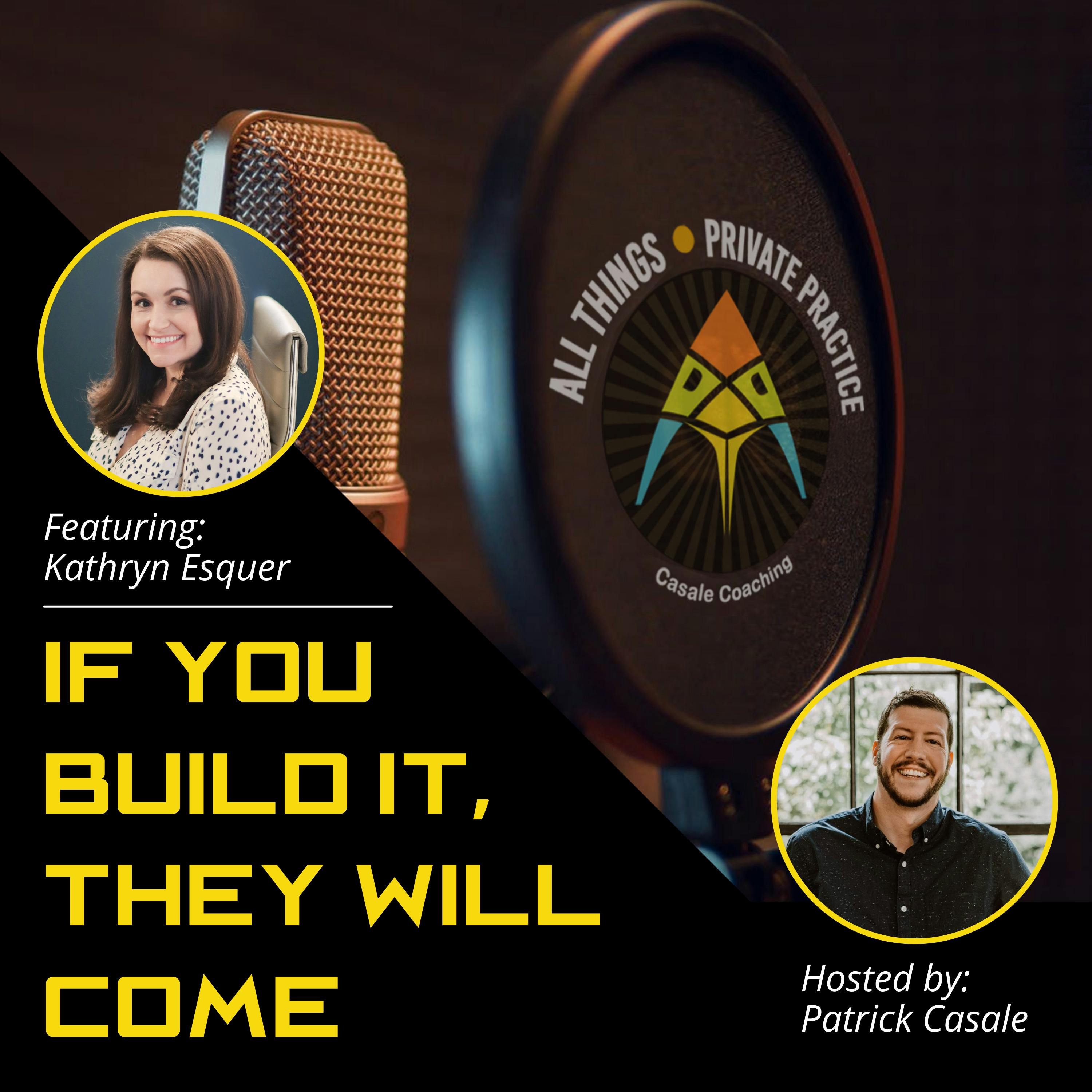Episode 20: If You Build It, They Will Come [Featuring Kathryn Esquer]