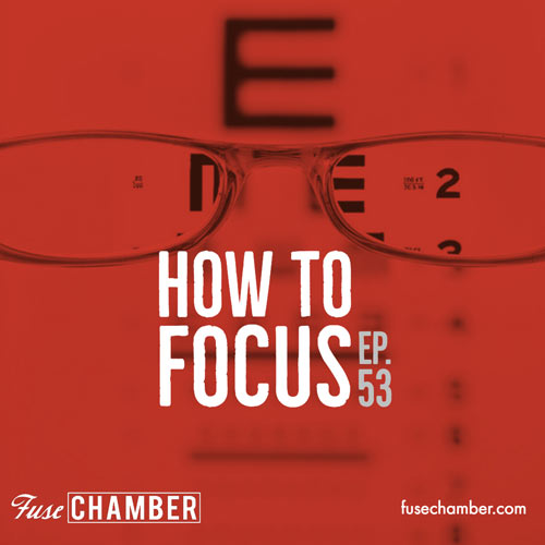 Episode 53 - How To Focus episode artwork