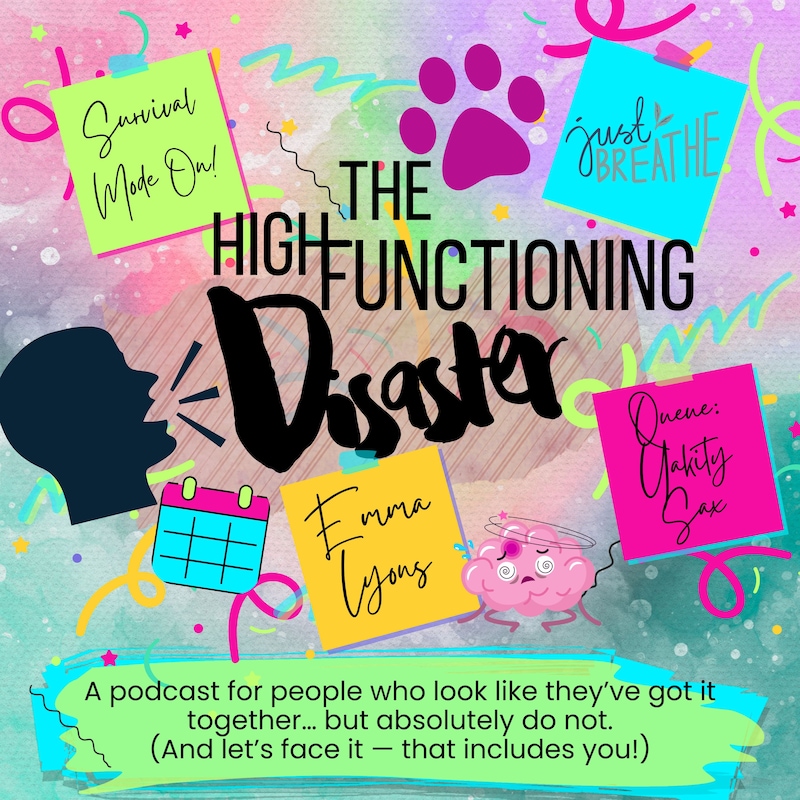 Artwork for podcast The High-Functioning Disaster