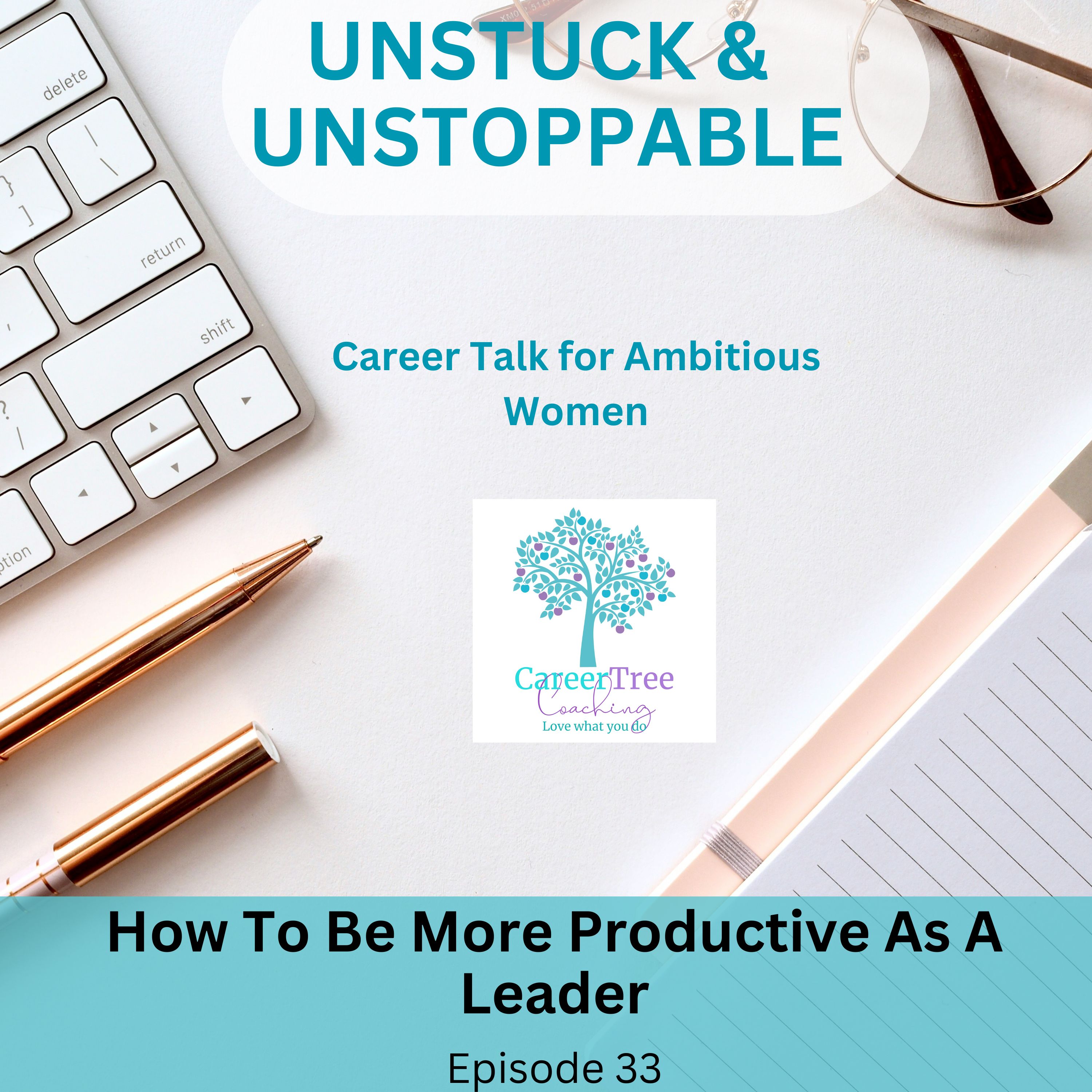 Episode 33 How to be More Productive as a Leader