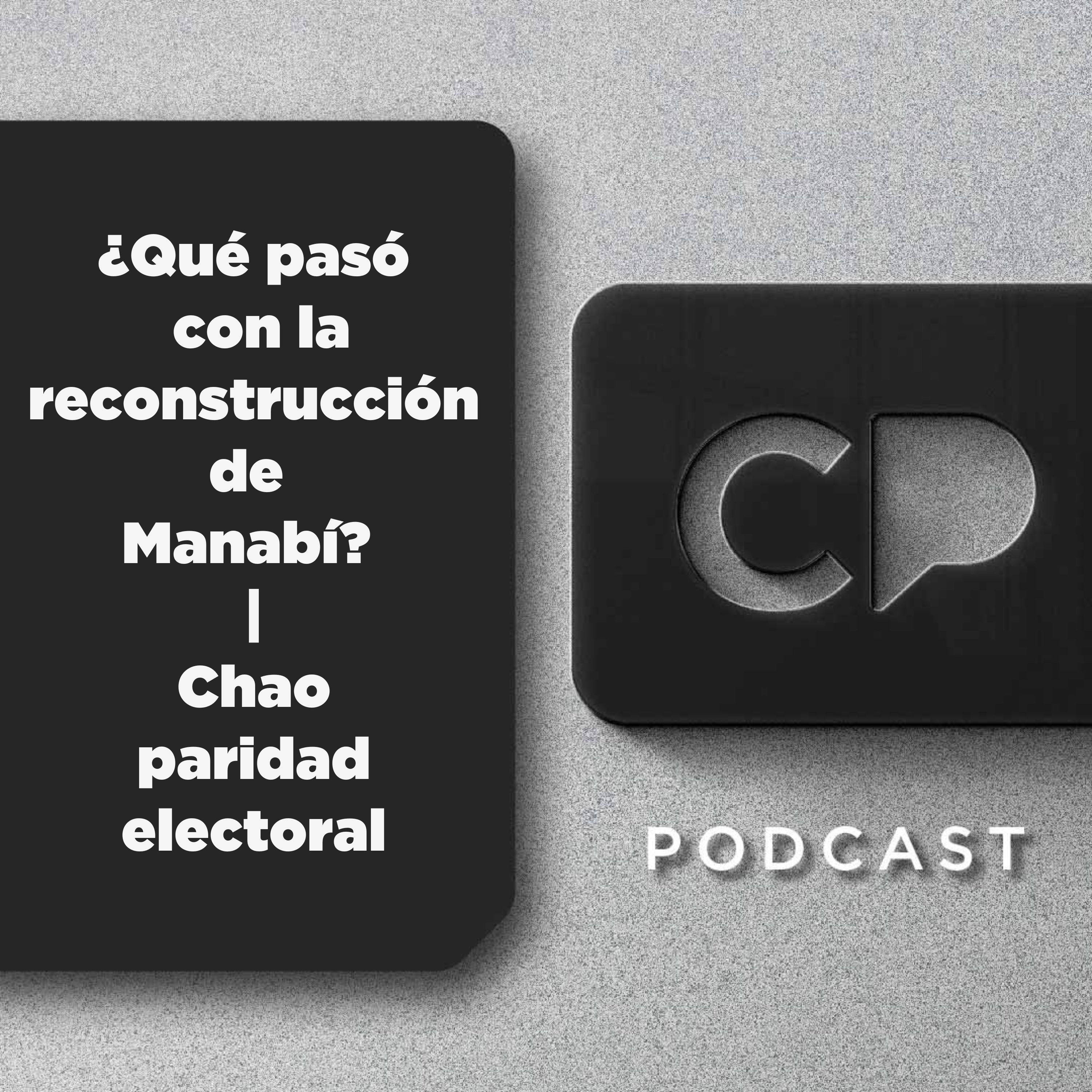 02/JUL: ¿Qué pasó con la reconstrucción de Manabí? | Chao paridad electoral