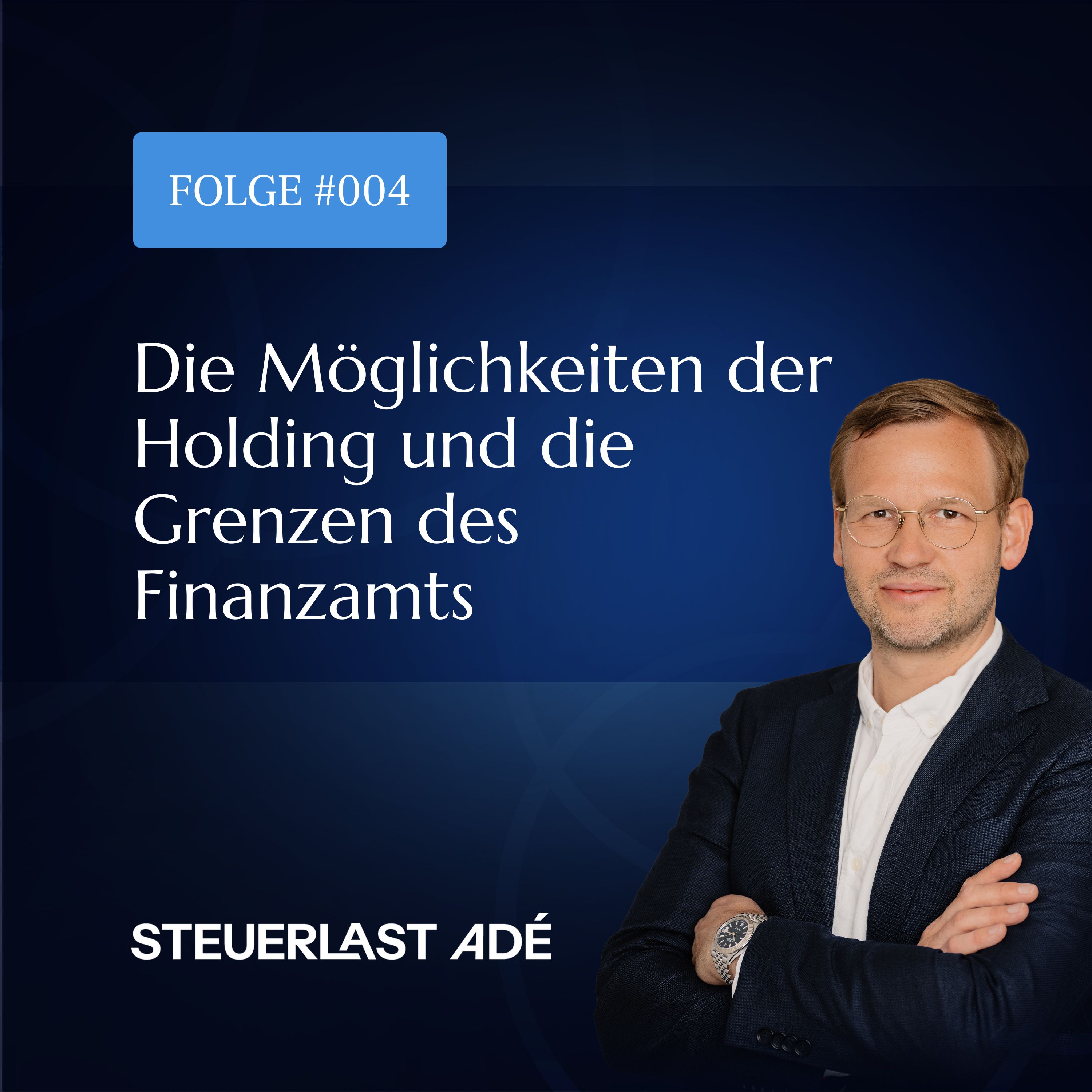 #004 Die Möglichkeiten der Holding und die Grenzen des Finanzamts episode artwork