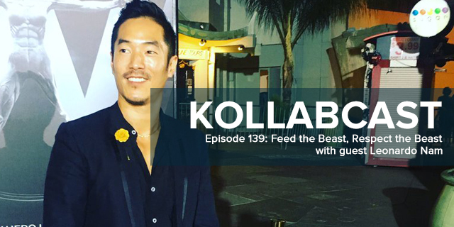 KollabCast Episode 139 - Feed the Beast, Respect the Beast w/ Leonardo Nam episode artwork