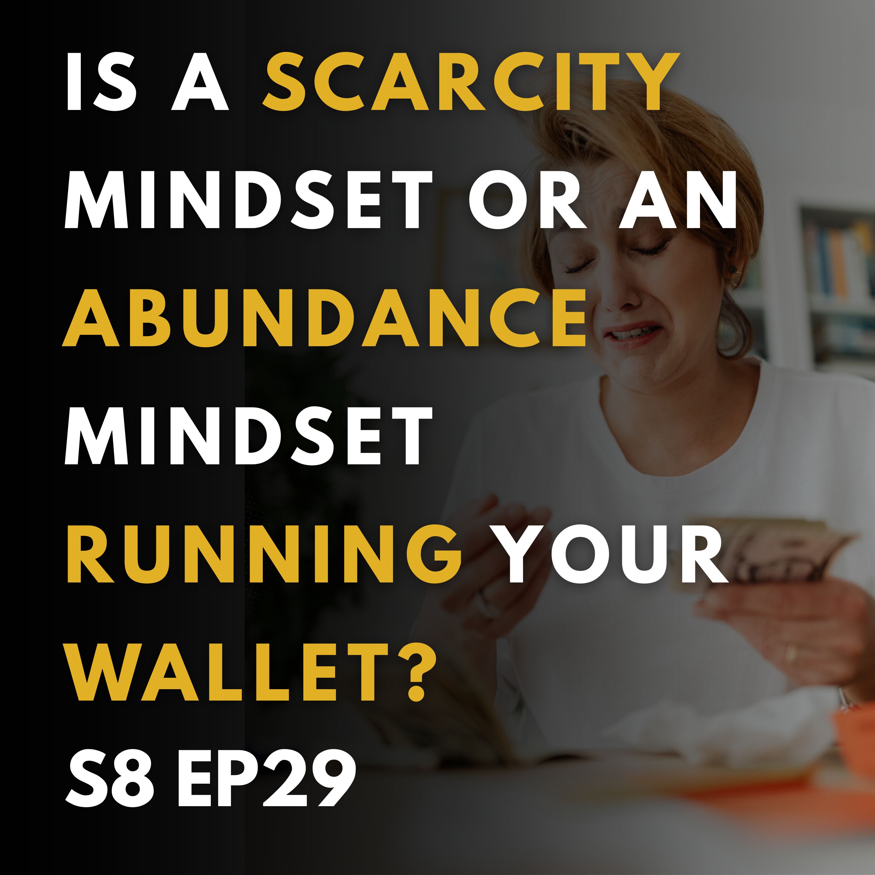 Is a Scarcity Mindset or an Abundance Mindset Running Your Wallet?