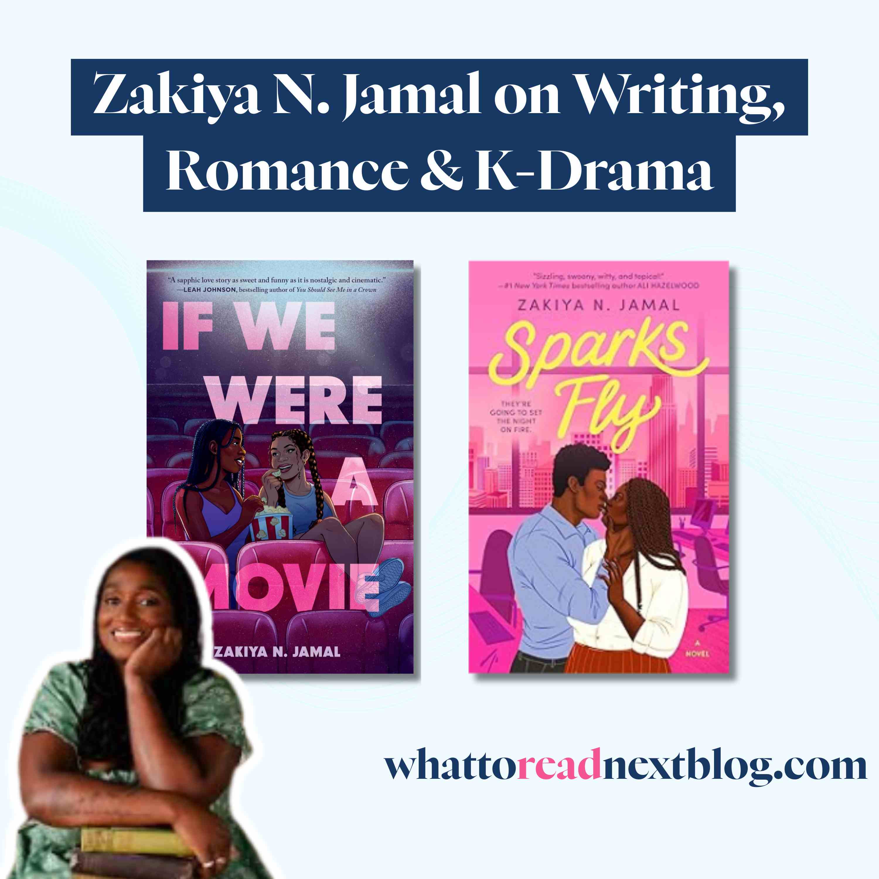 Two Debuts in One Year: Zakiya N. Jamal | Sparks Fly & if We Were a Movie Two Debuts in One Year: Zakiya N. Jamal | Sparks Fly & if We Were a Movie