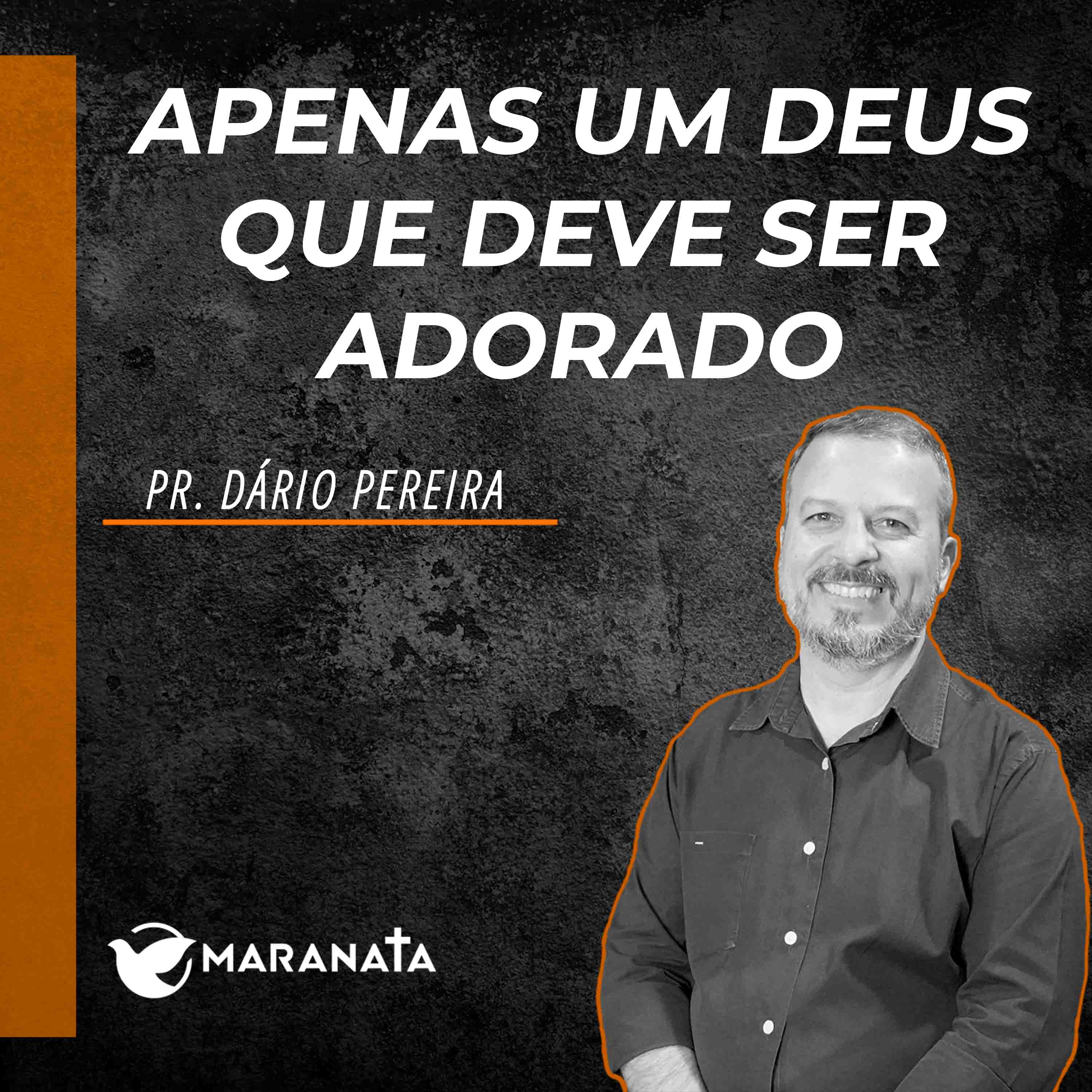 Apenas um Deus que deve ser adorado - Pr. Dário Pereira episode artwork