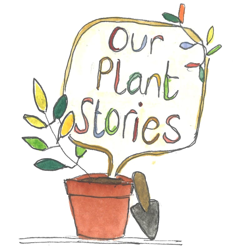Artwork for podcast Our Plant Stories