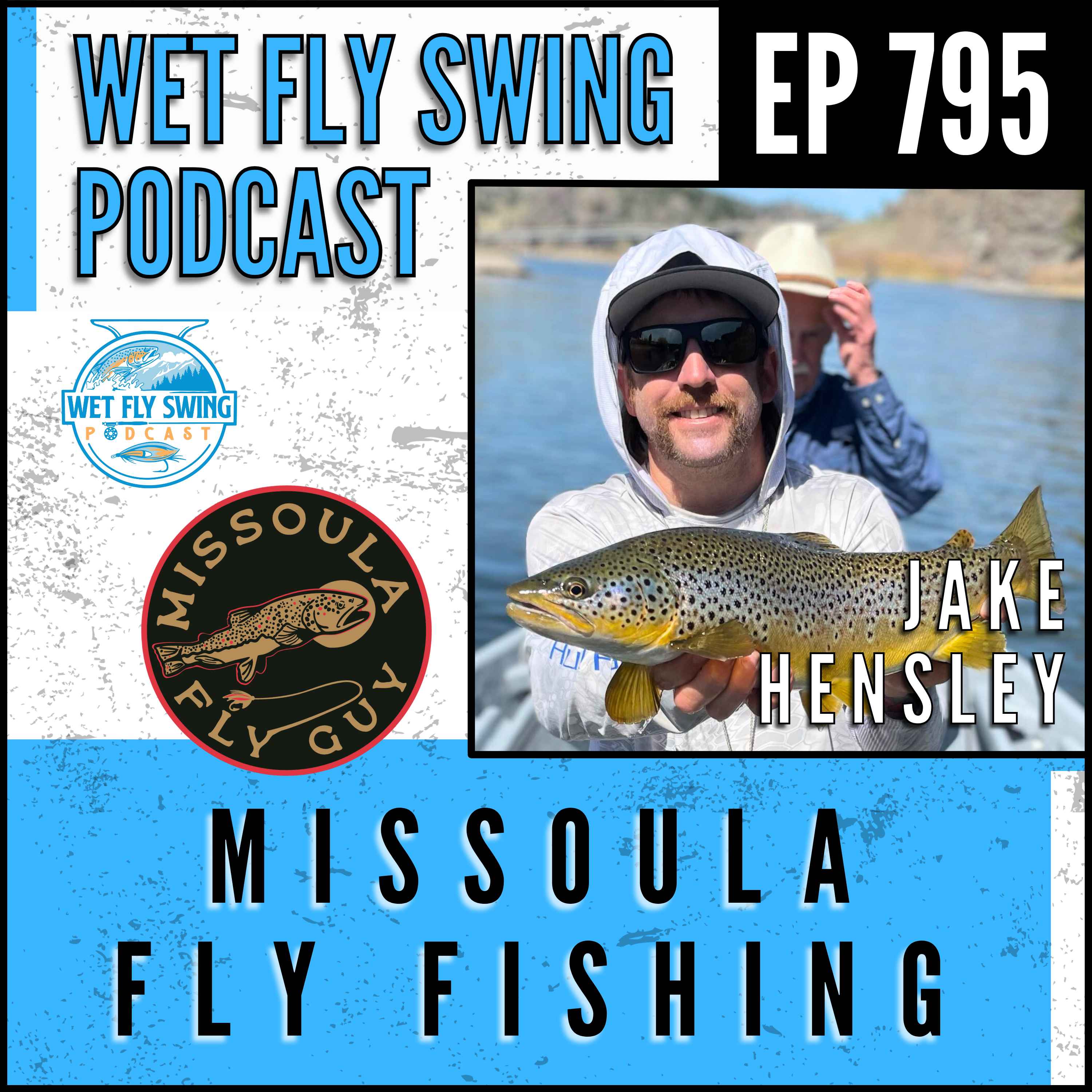 795 | Missoula Fly Fishing with Jake Hensley - Bitterroot, Clark Fork, Rock Creek episode artwork