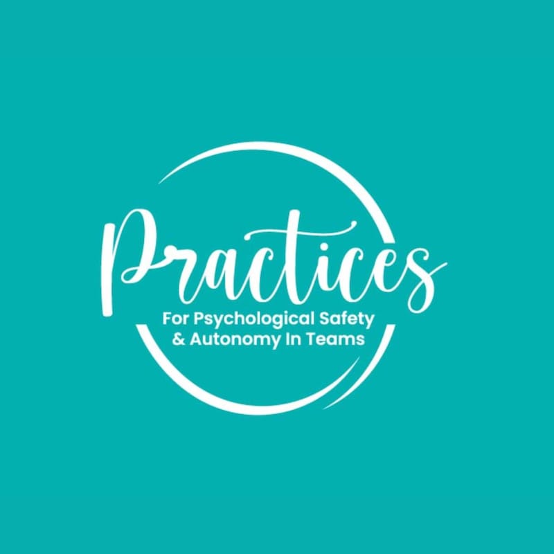 Artwork for podcast Practices for Psychological Safety & Autonomy In Teams