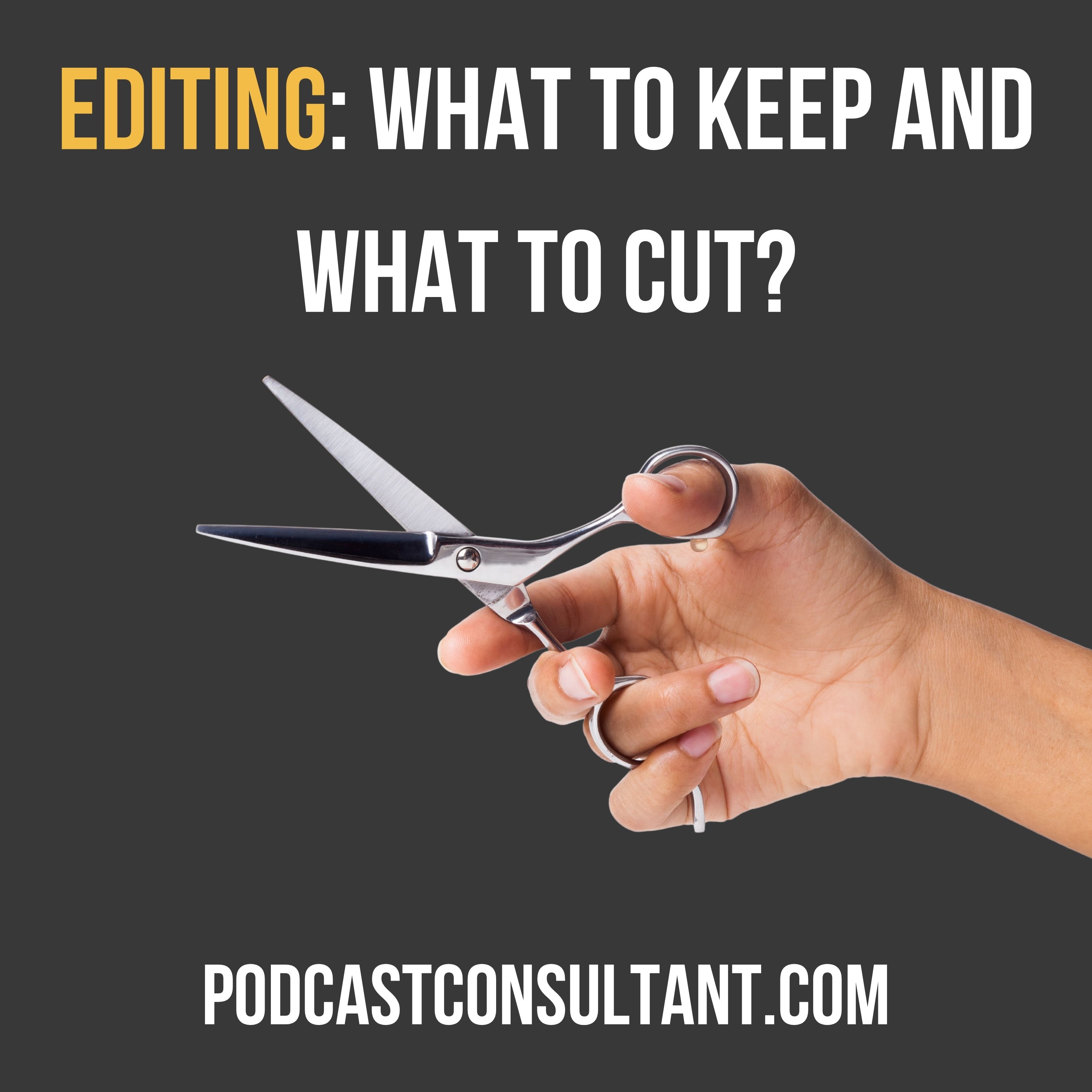 Keep It or Cut It: The Podcast Editing Dilemma
