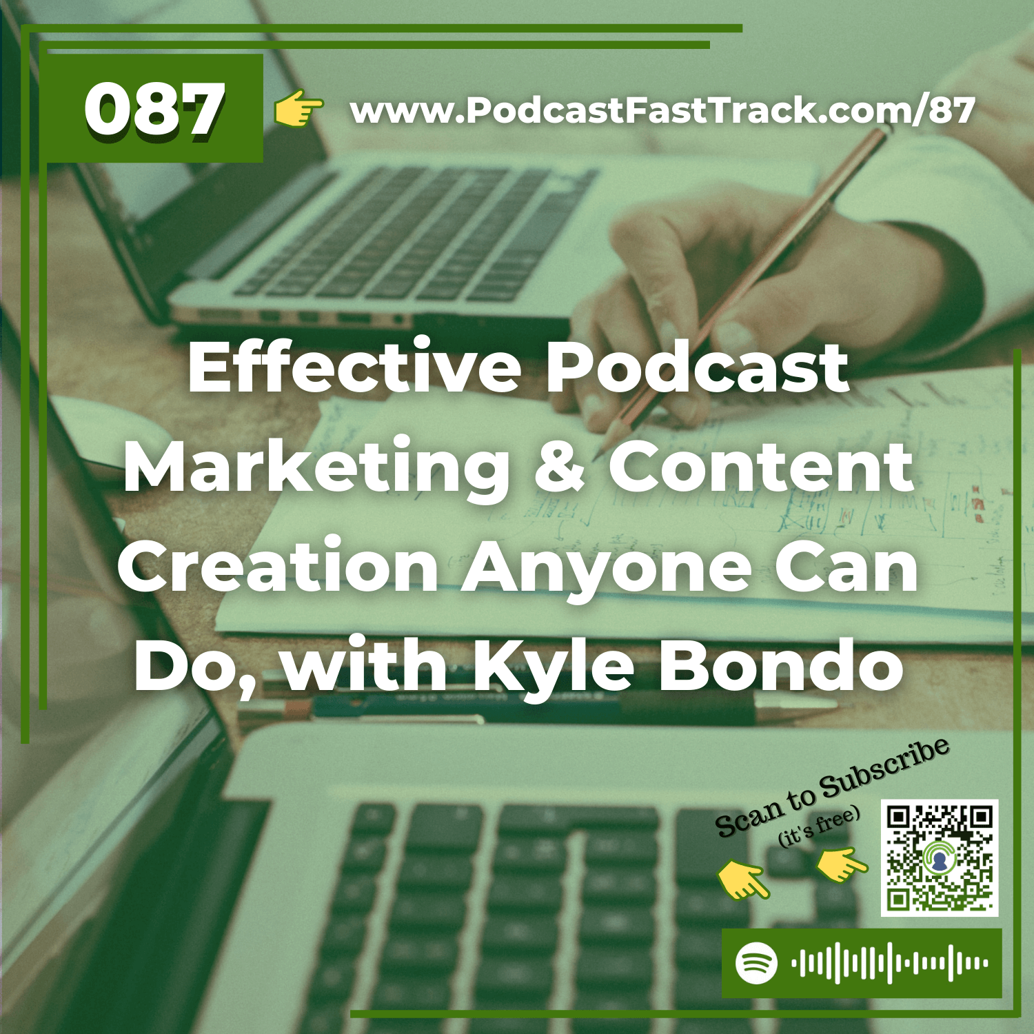 87: Effective Podcast Marketing & Content Creation Anyone Can Do, with Kyle Bondo