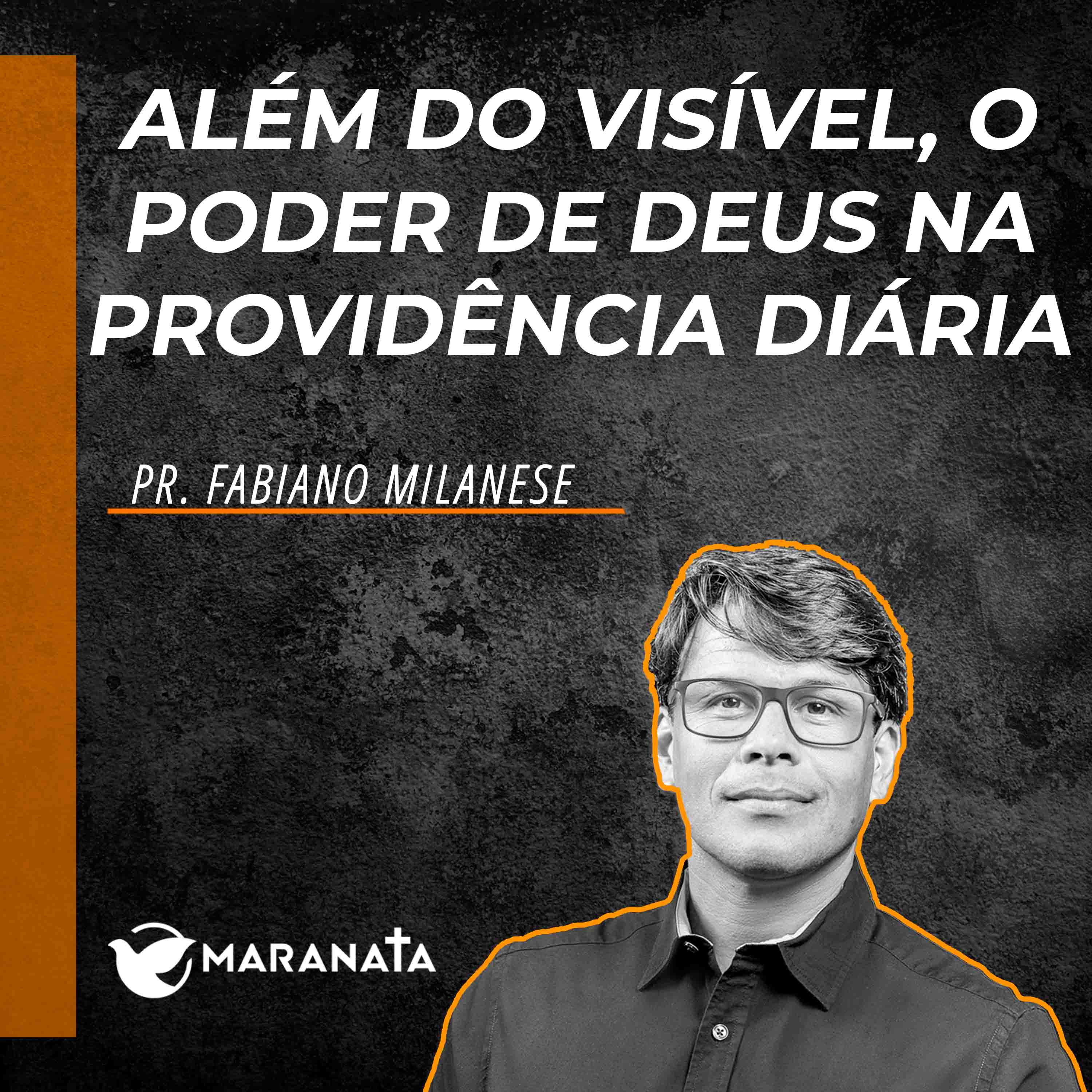 Além do visível, o poder de Deus na providência diária - Pr. Fabiano Milanese episode artwork