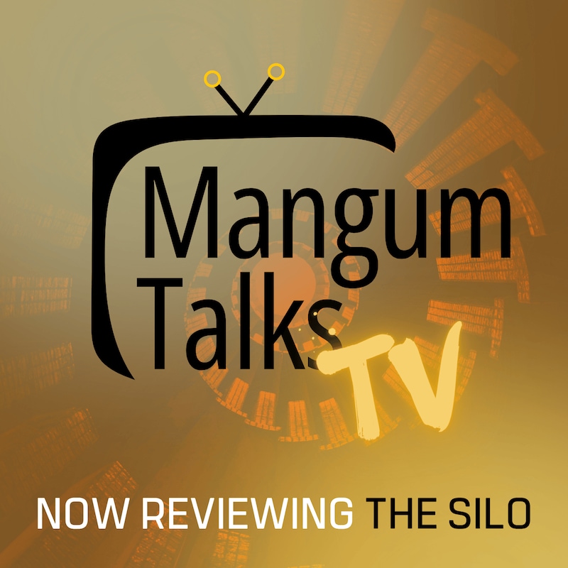 Artwork for podcast Mangum Talks TV: Now Reviewing “Silo”