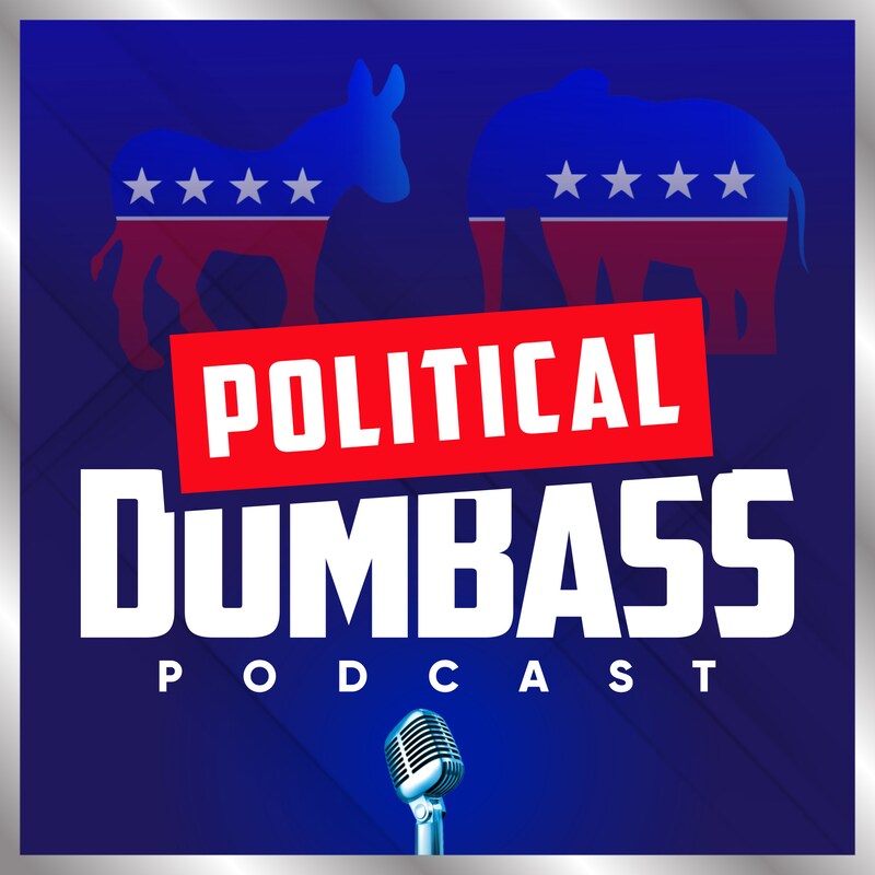 Artwork for podcast Political Dumbass