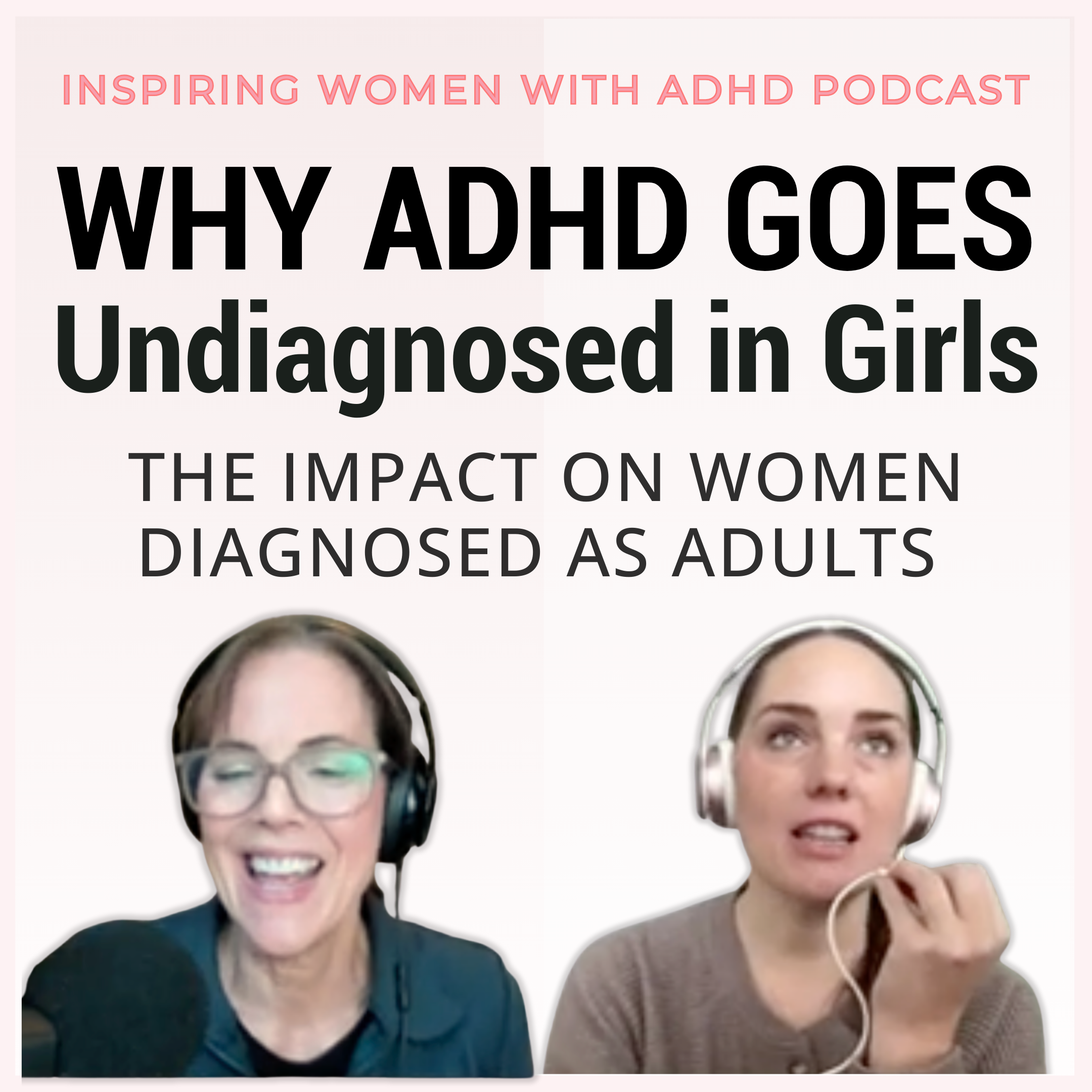 Why ADHD Goes Undiagnosed in Girls & the Impact on Women Diagnosed as Adults | Ep 73