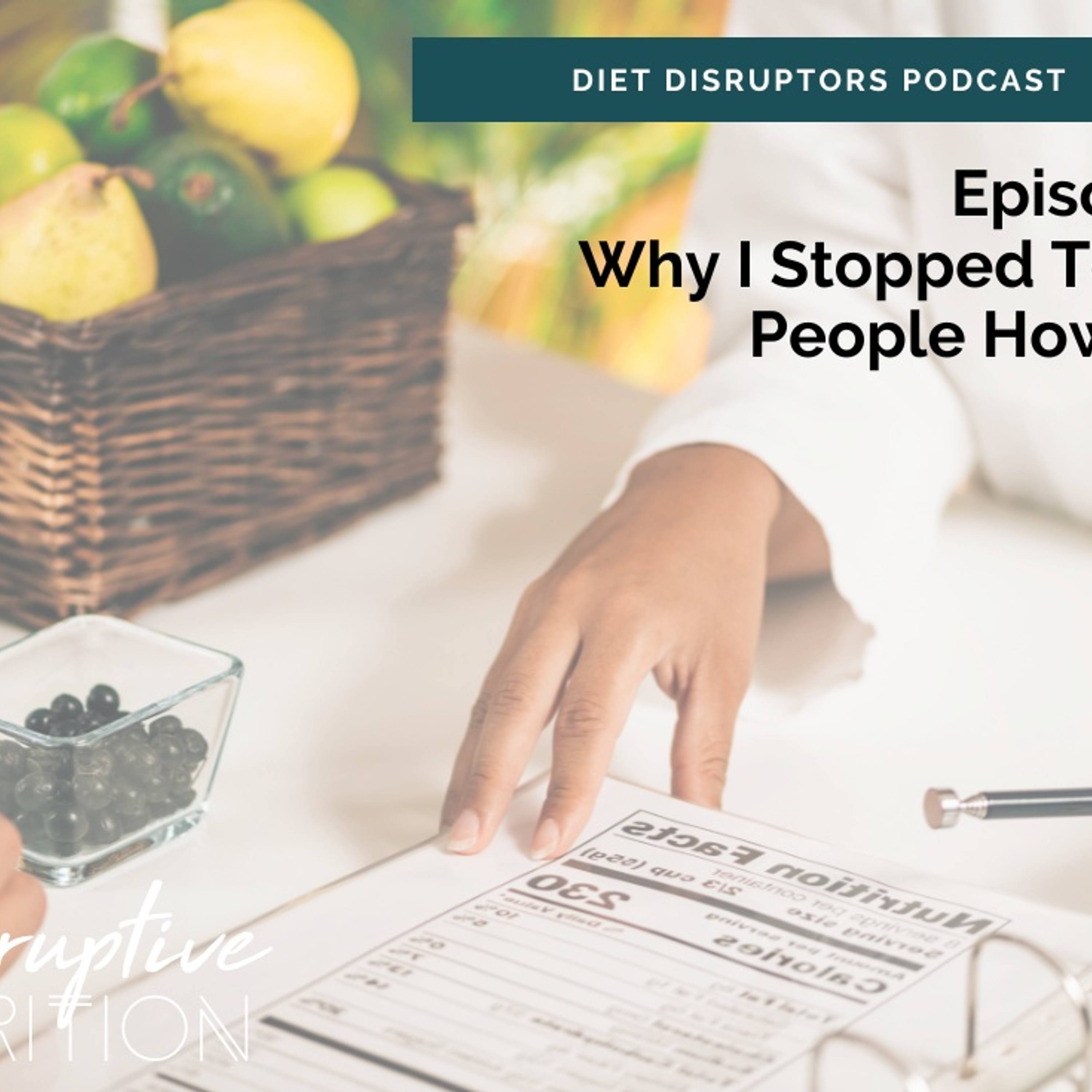 Episode 104: Why I Stopped JUST Teaching People How to Eat!