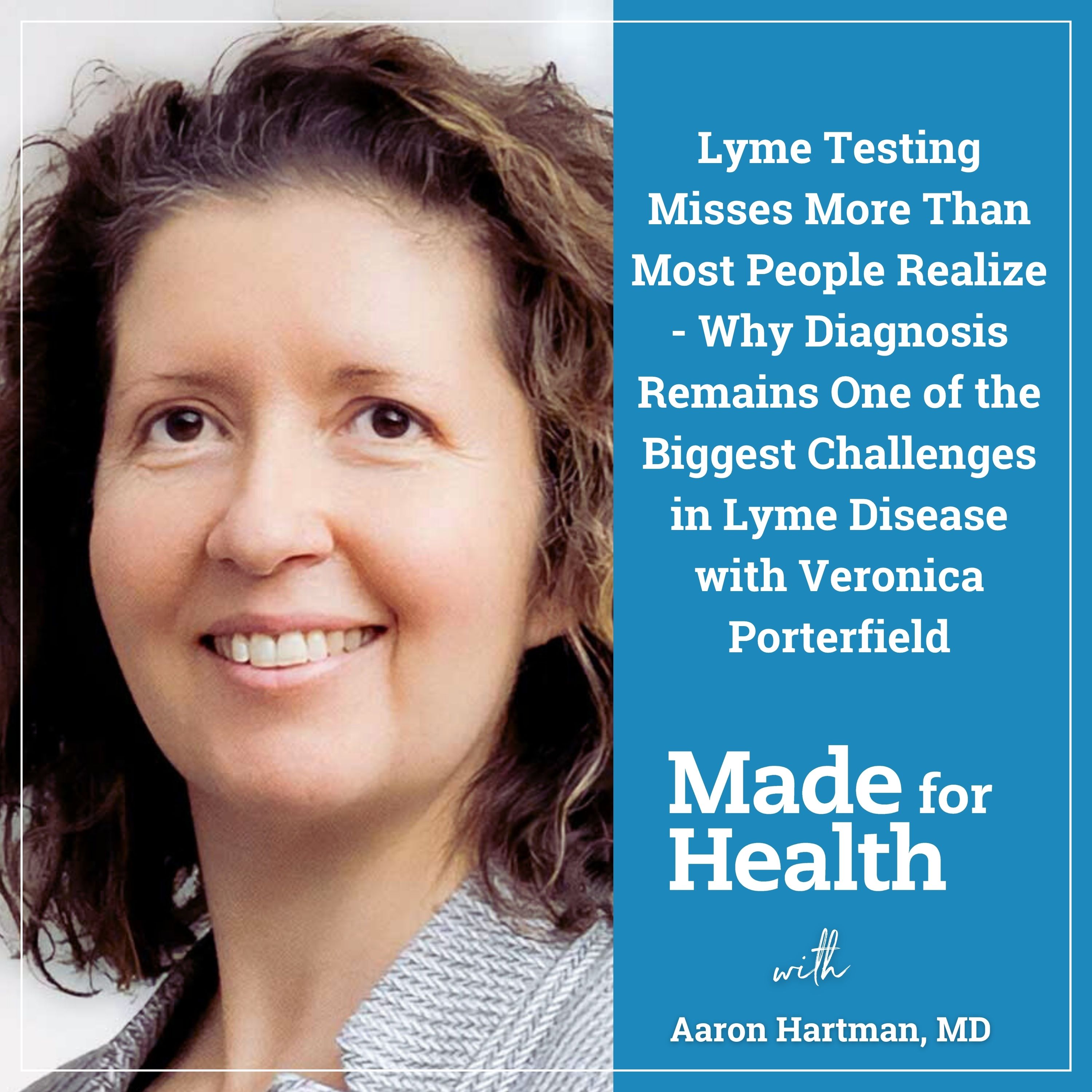 Lyme Testing Misses More Than Most People Realize – Why Diagnosis Remains One of the Biggest Challenges in Lyme Disease with Veronica Porterfield | Lyme Disease | E153