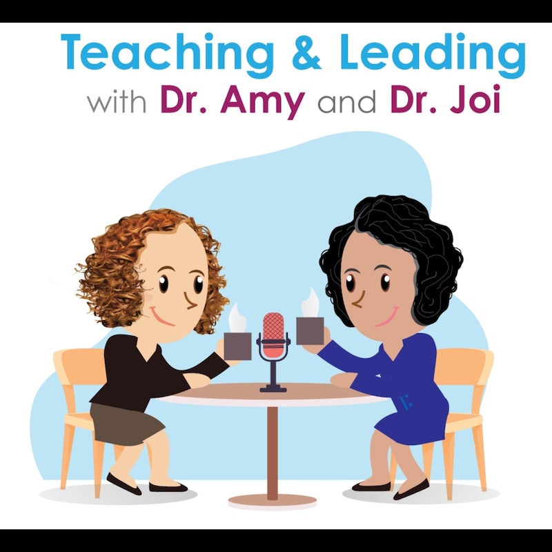 Artwork for podcast Teaching and Leading with Dr. Amy and Dr. Joi