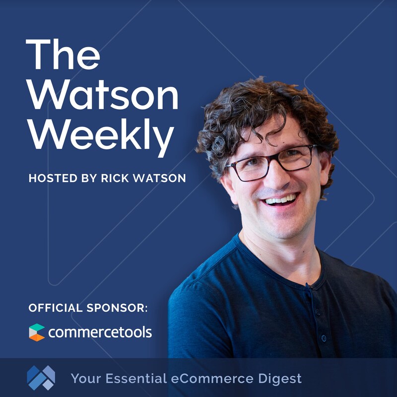Artwork for podcast The Watson Weekly - Your Essential eCommerce Digest