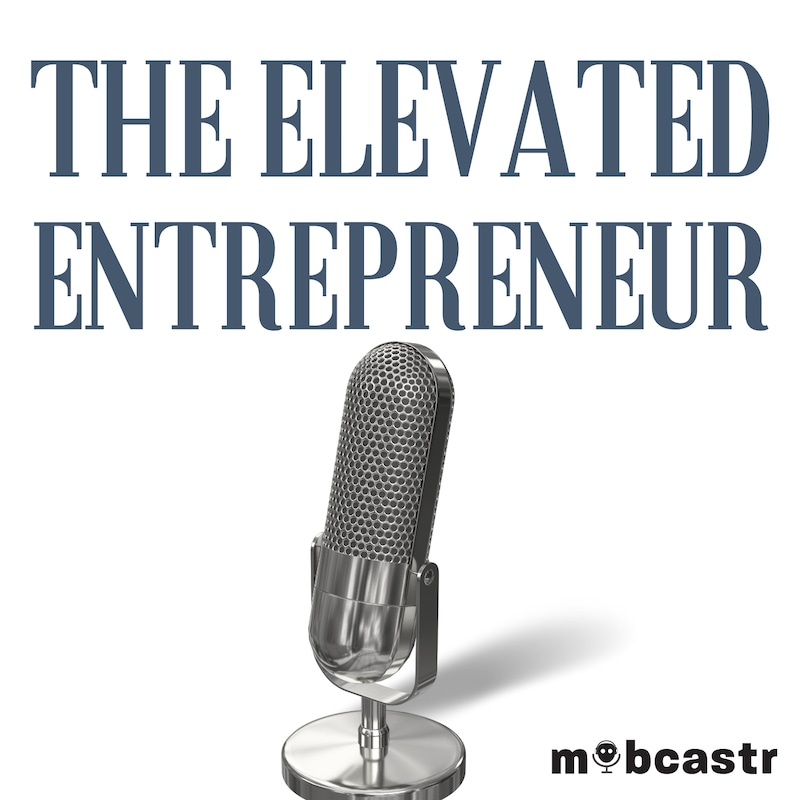 Artwork for podcast The Elevated Entrepreneur