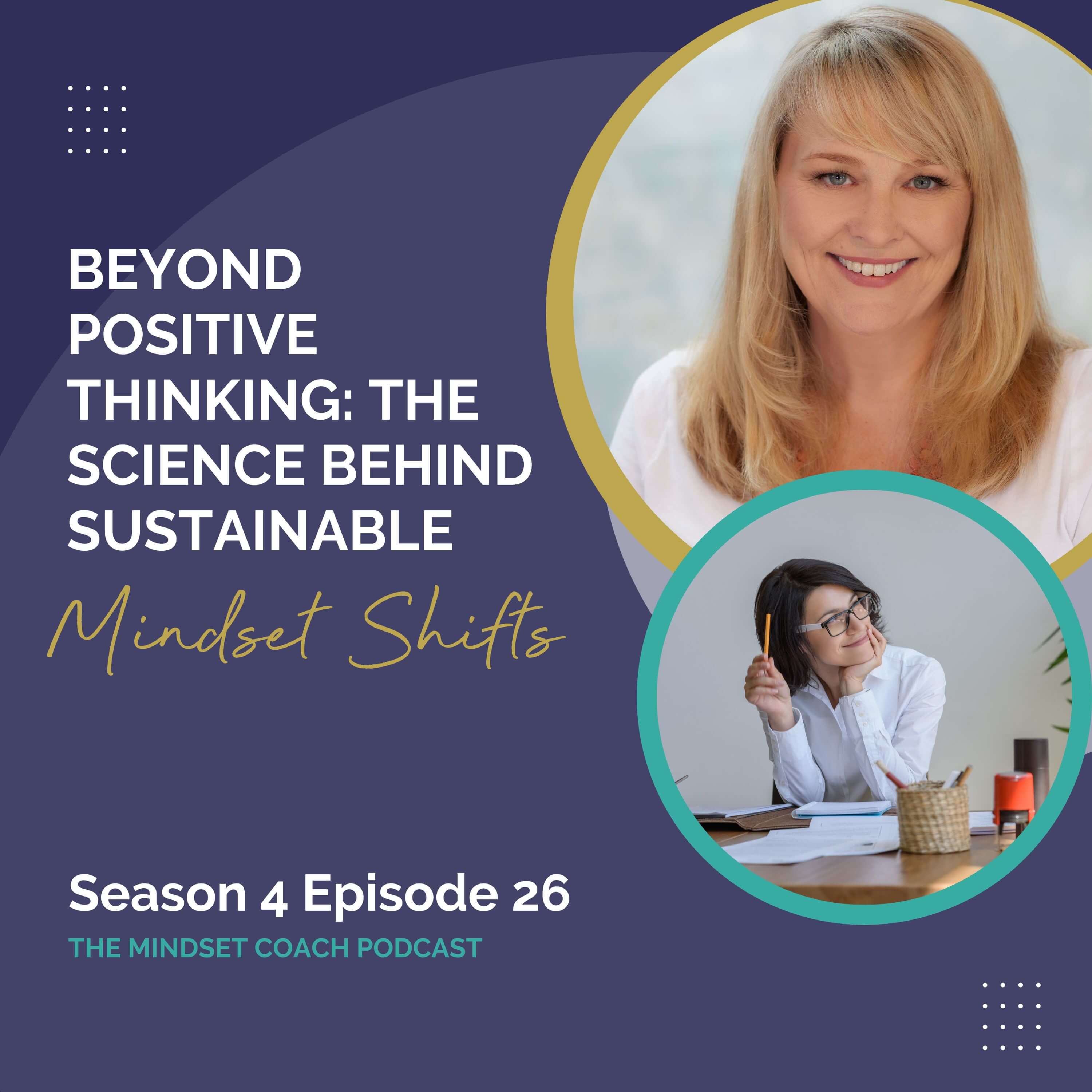 Beyond Positive Thinking: The Science Behind Sustainable Mindset Shifts