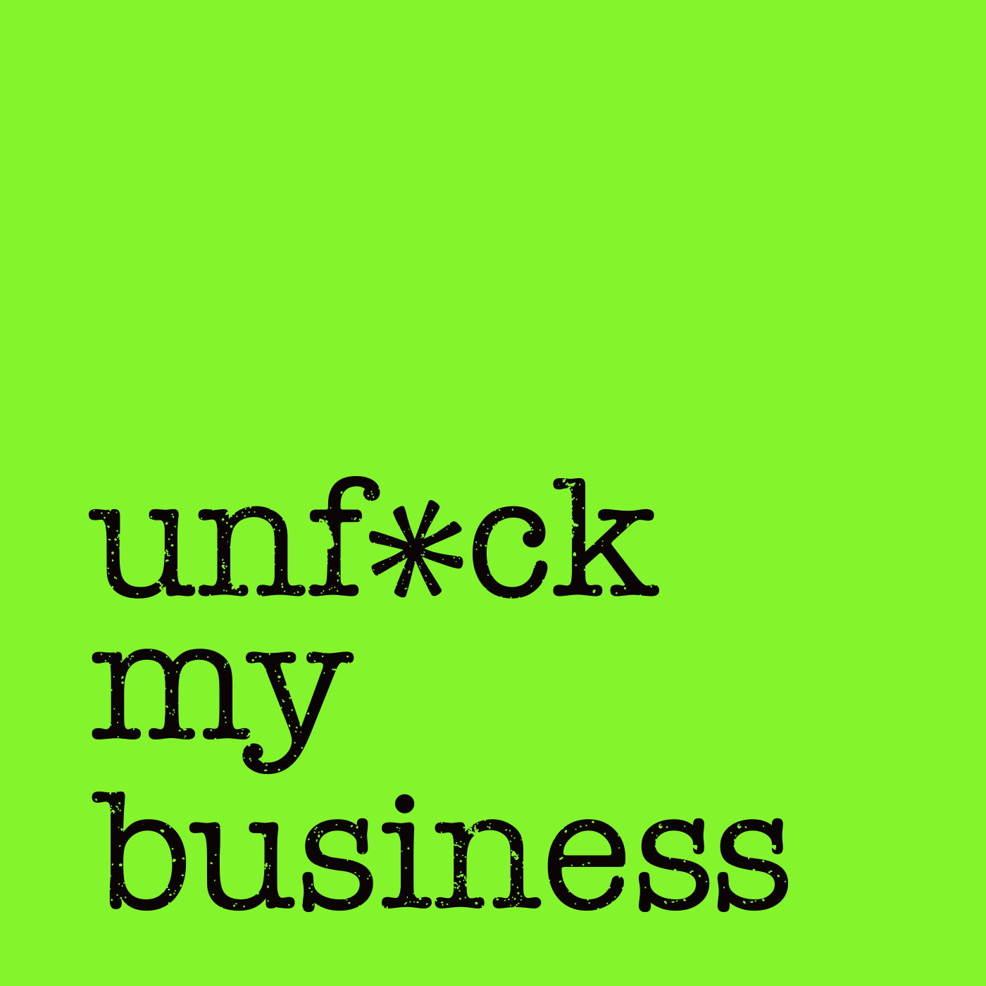 Artwork for podcast Unf*ck My Business