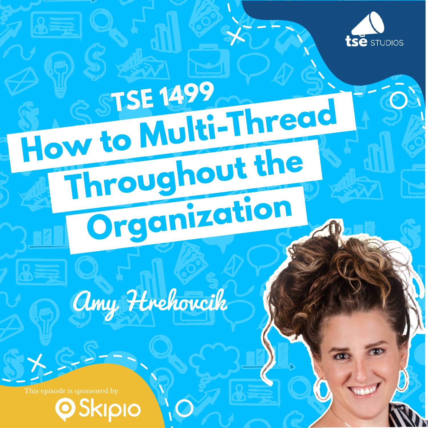 How to Multi-Thread Throughout the Organization | Amy Hrehovcik - 1499