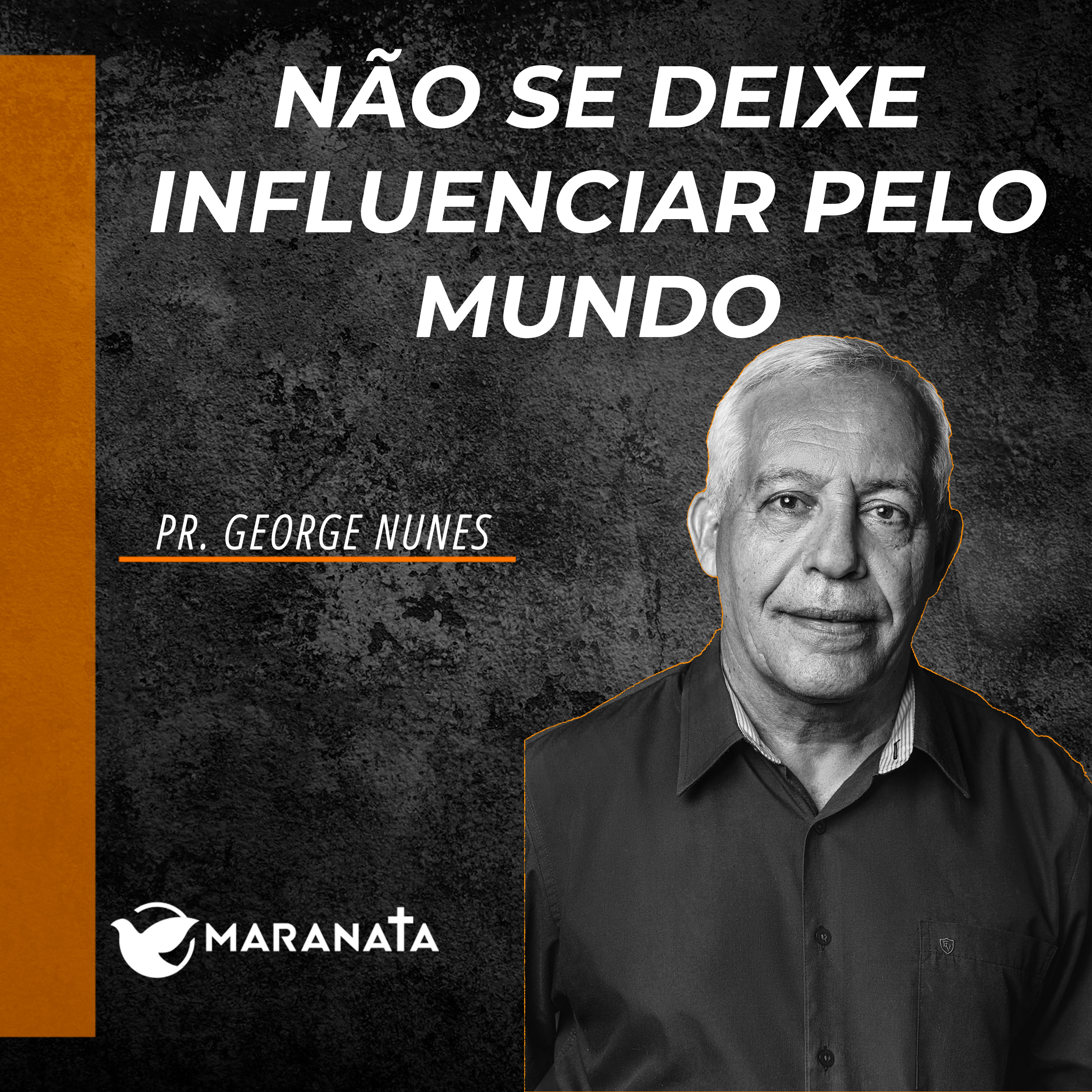 Não se deixe influenciar pelo mundo - Pr. George Nunes