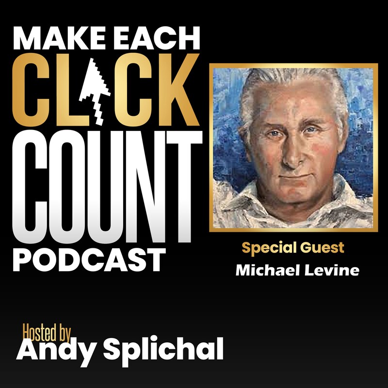 Artwork for podcast Make Each Click Count Hosted By Andy Splichal