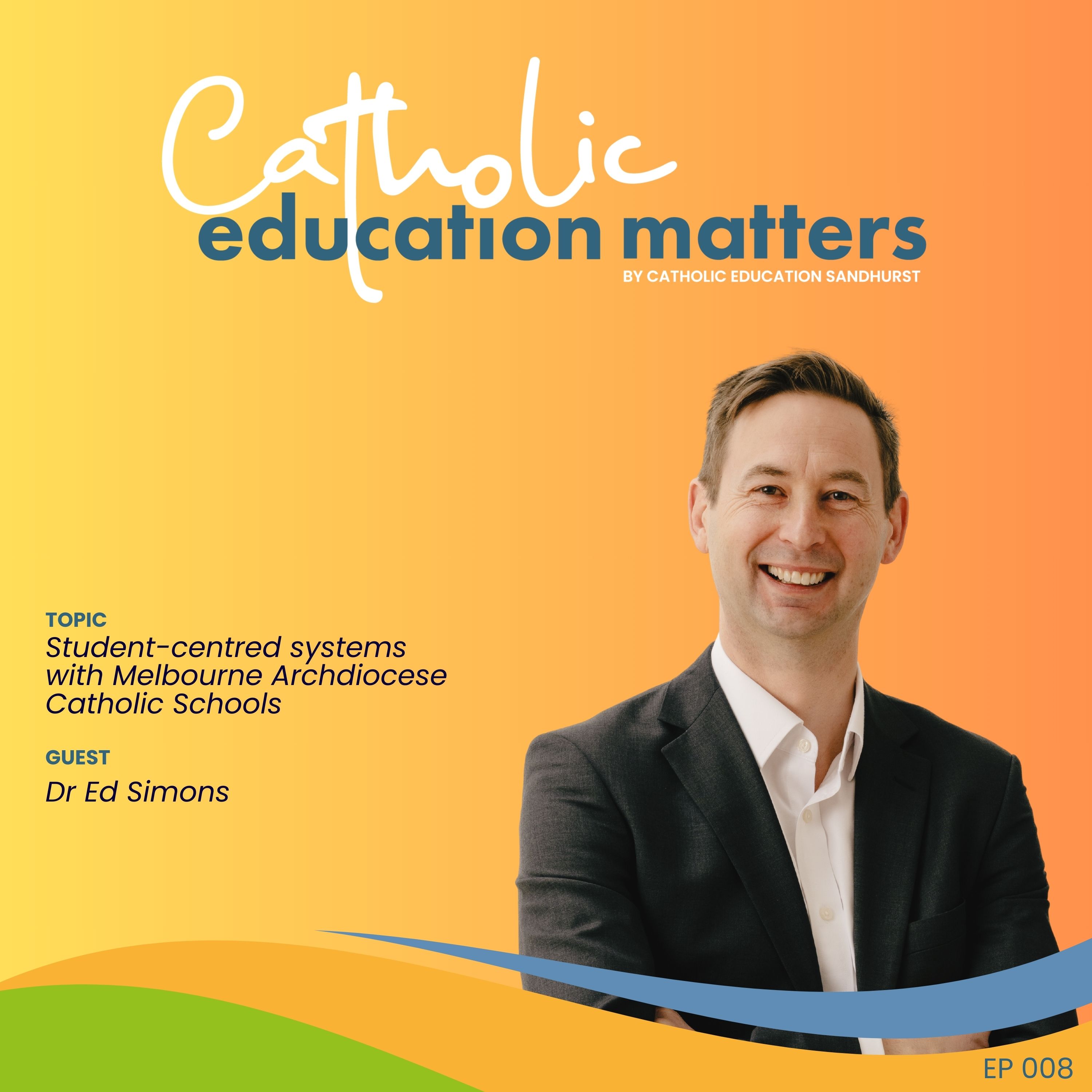 Student-centred systems with Dr Ed Simons from Melbourne Archdiocese Catholic Schools episode artwork
