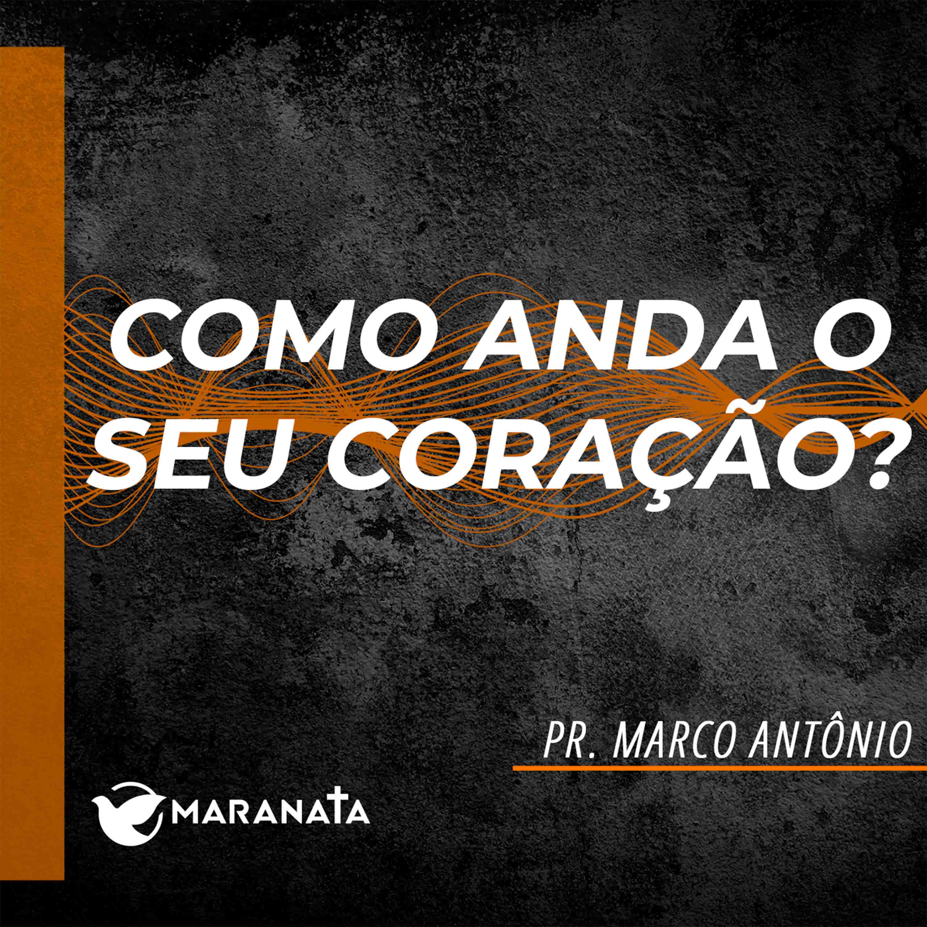 Como anda o seu coração? - Pr. Marco Antônio episode artwork