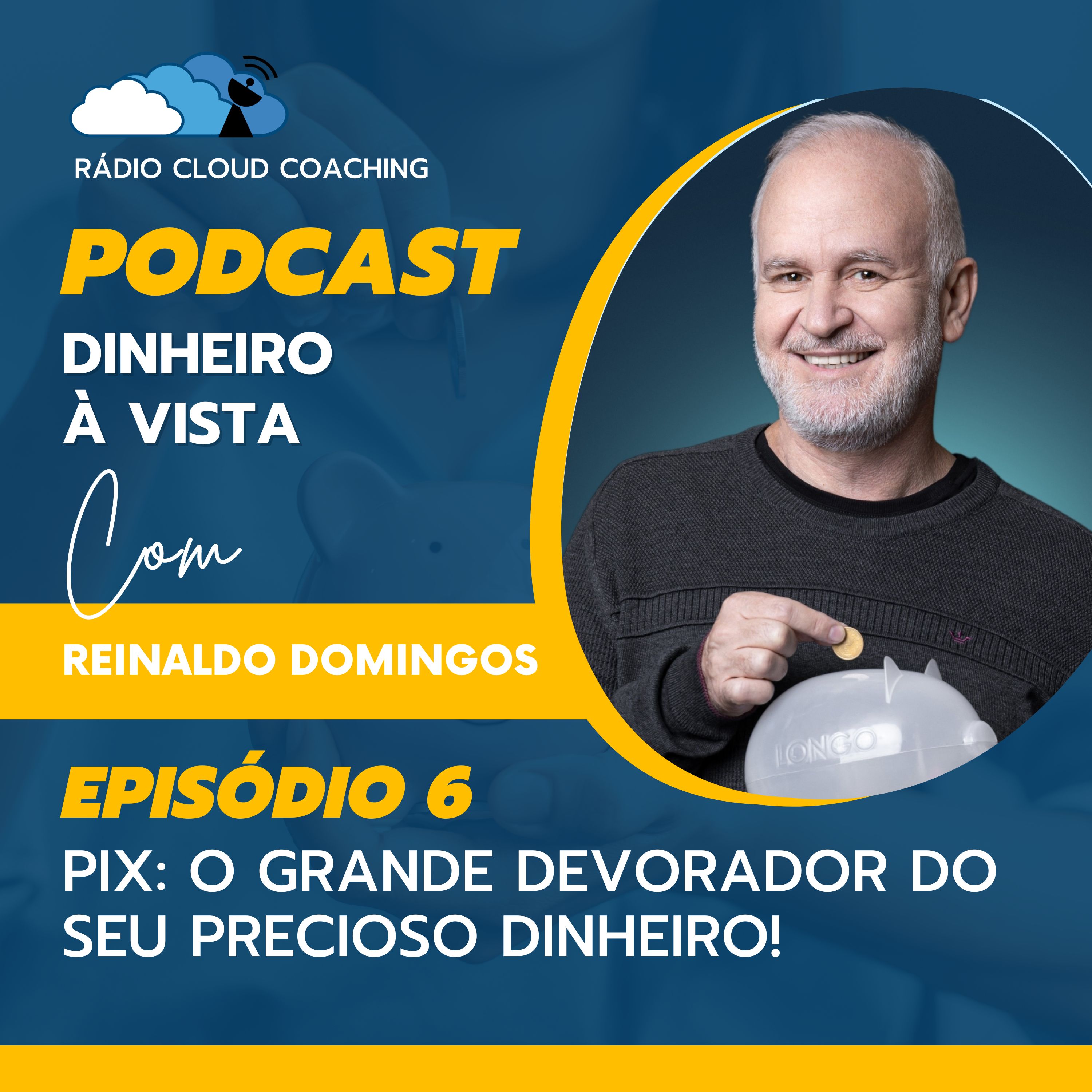 PIX: O Grande Devorador do Seu Precioso Dinheiro! - DINHEIRO À VISTA #006 episode artwork