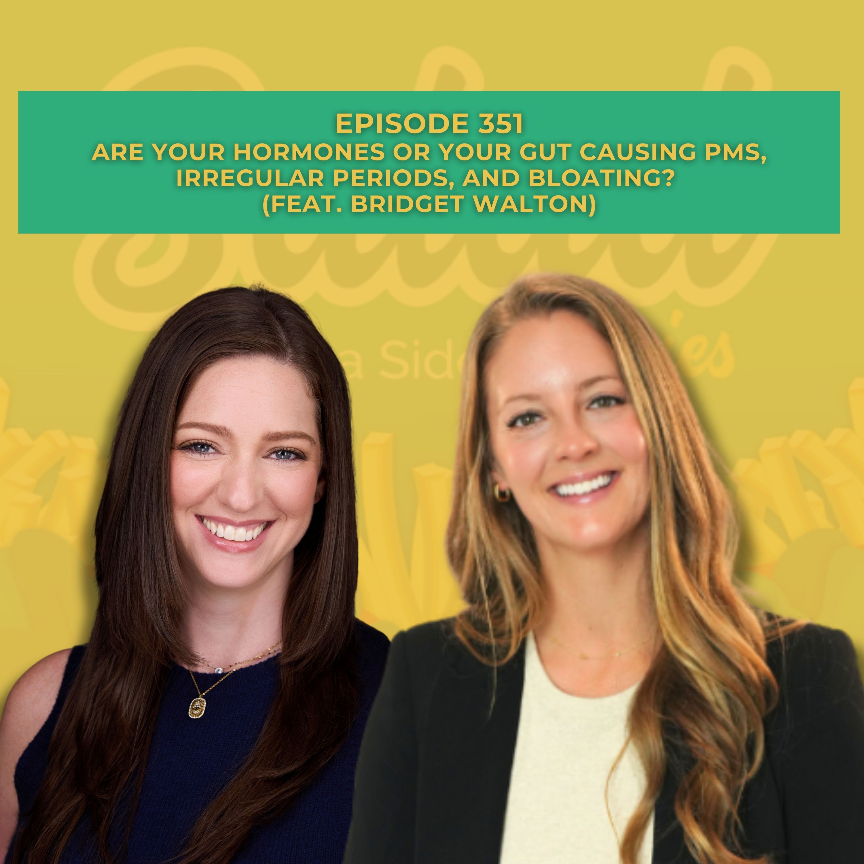 Are Your Hormones or Your Gut Causing PMS, Irregular Periods, and Bloating? (feat. Bridget Walton)
