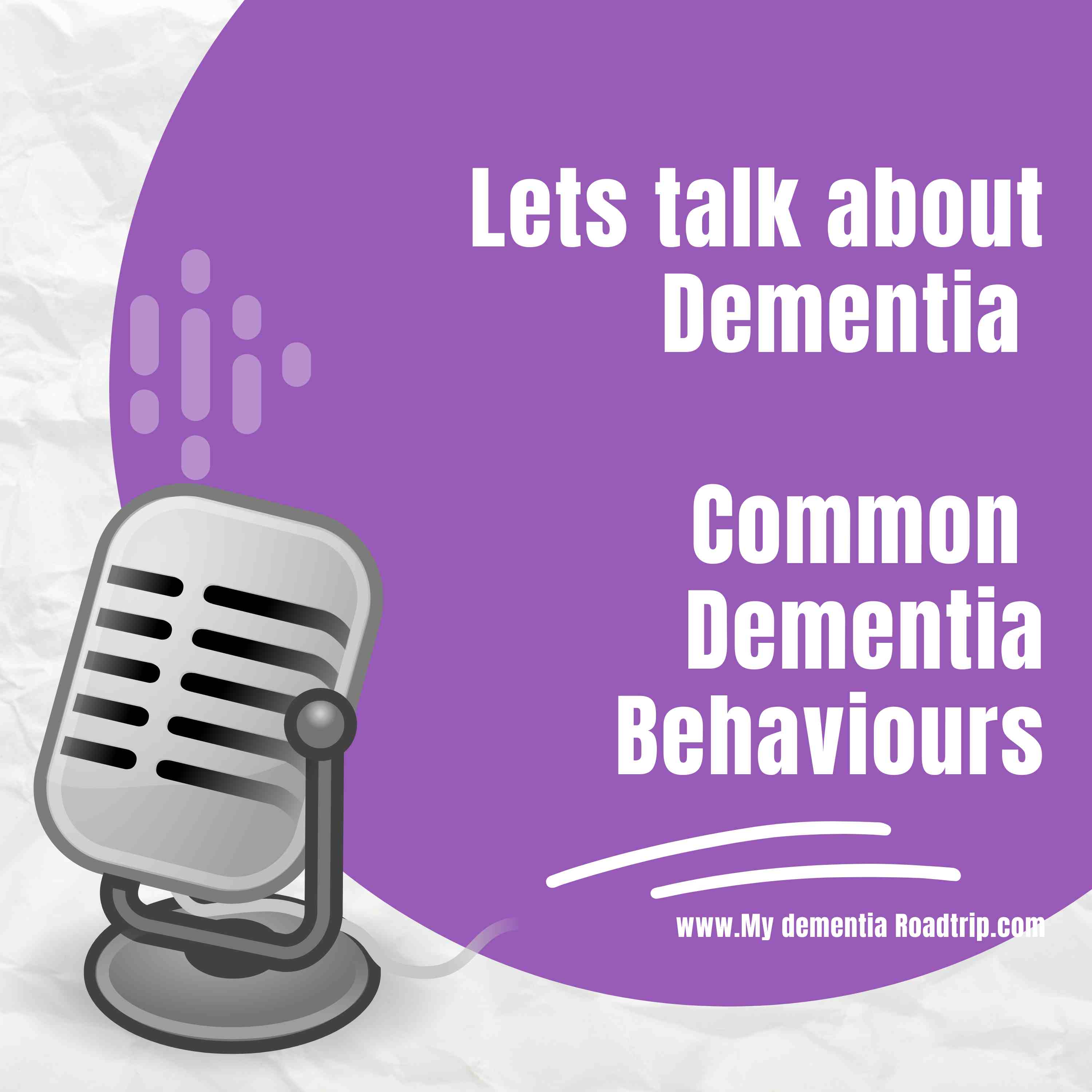 Common Dementia Behaviours My Dementia Roadtrip