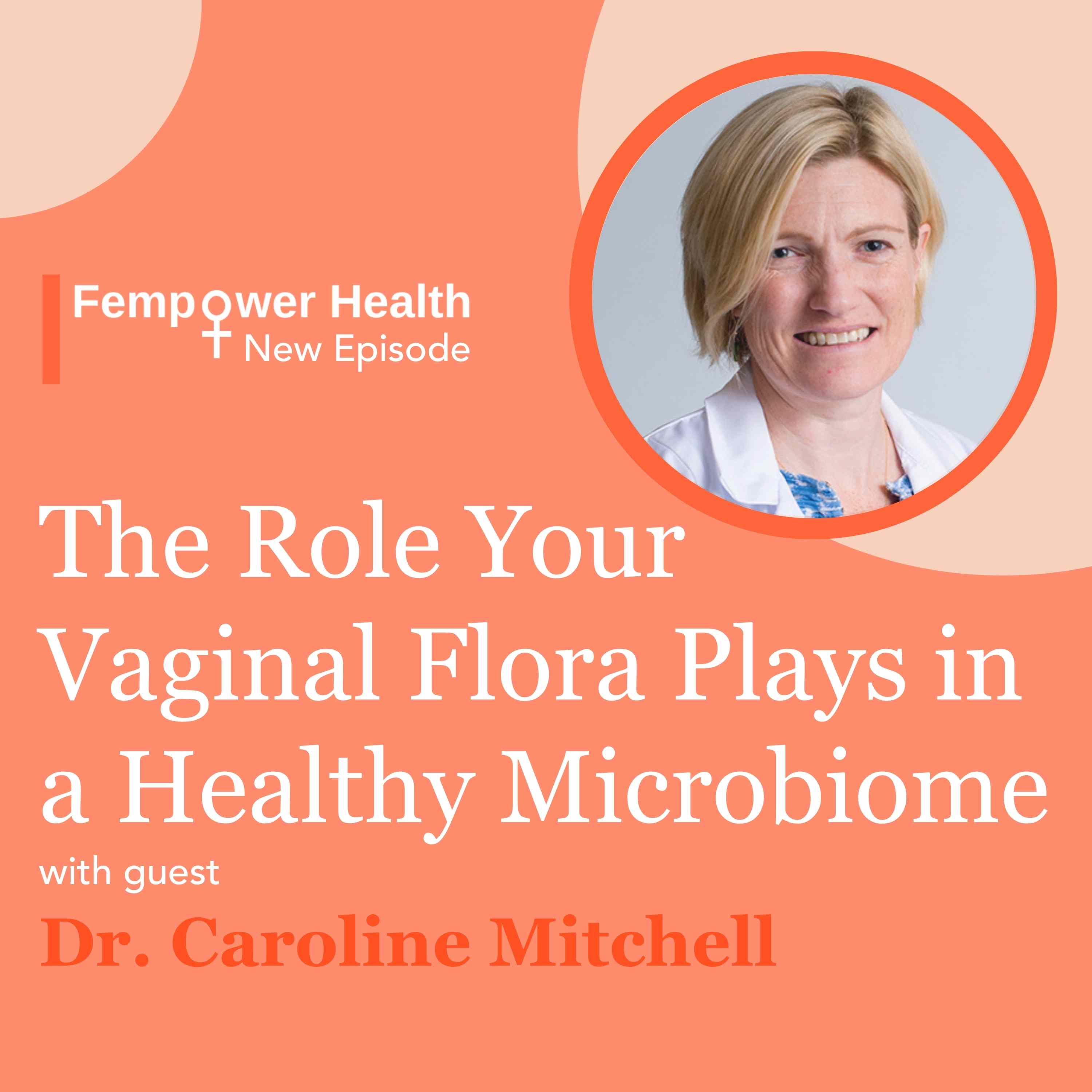 The Role Your Vaginal Flora Plays in a Healthy Microbiome | Dr. Caroline Mitchell
