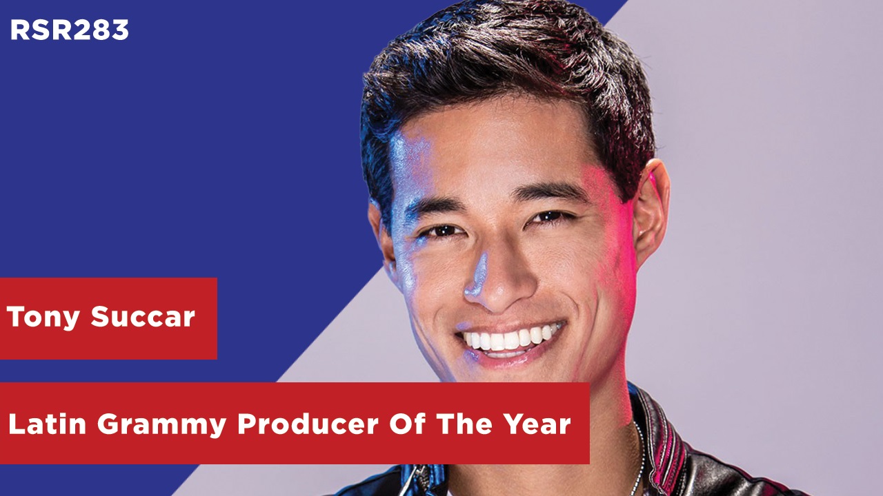 RSR283 - Tony Succar - Latin Grammy Producer Of The Year