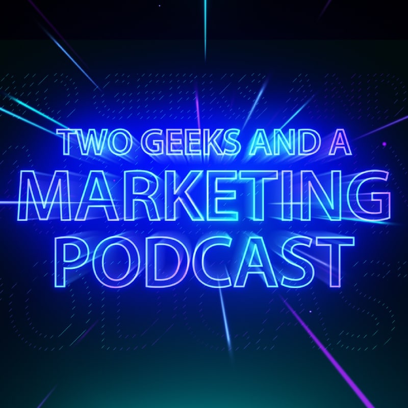 Artwork for podcast Two Geeks and A Marketing Podcast