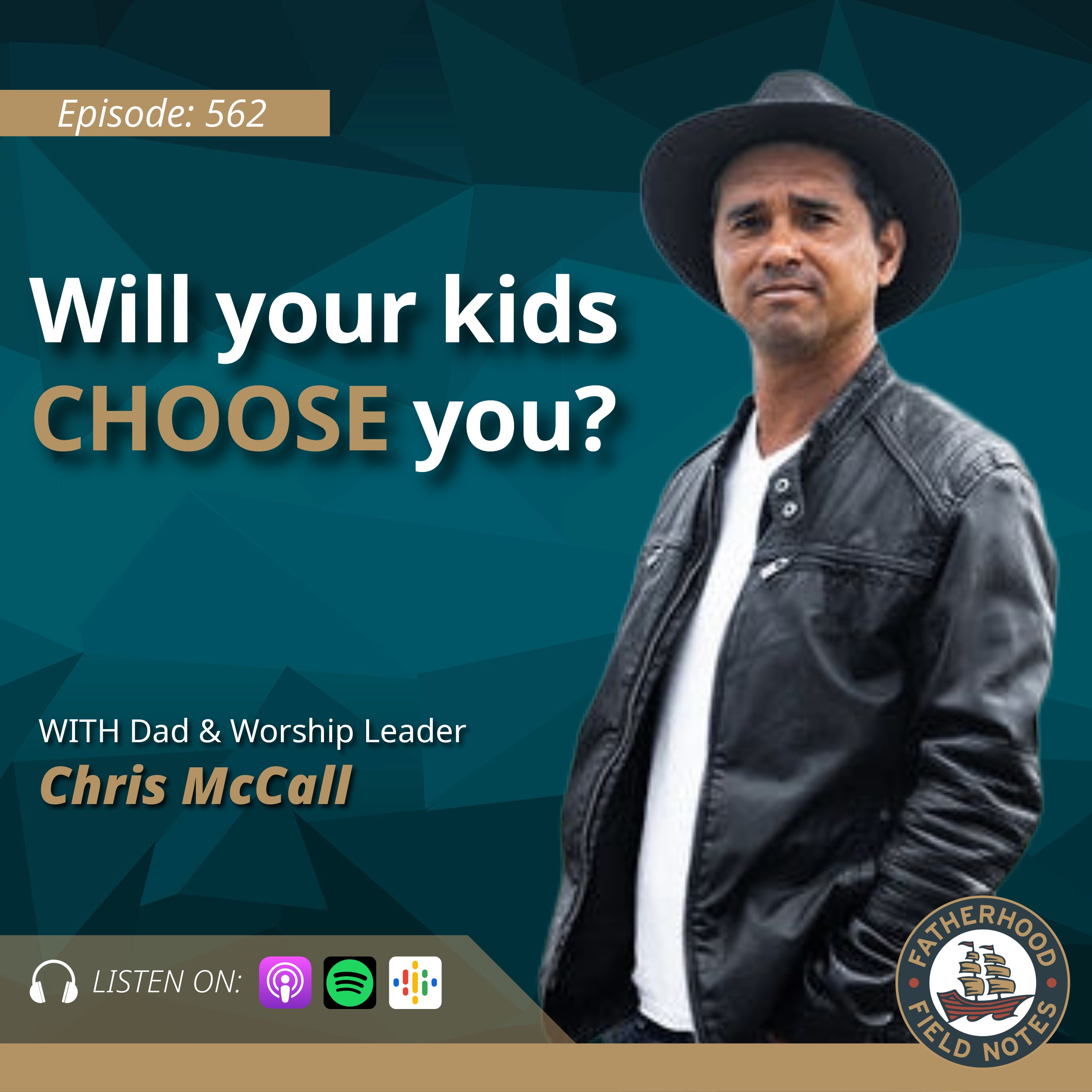 Ep. 562: Will your kids CHOOSE you? with Chris McCall