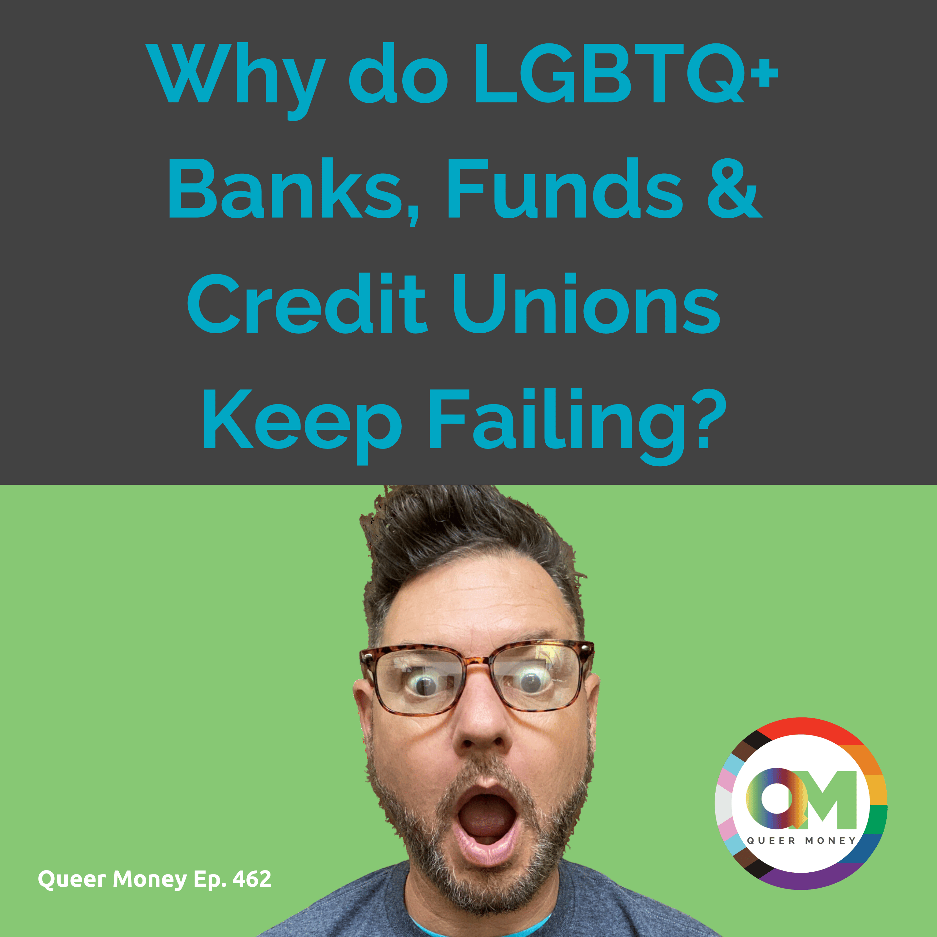 Why LGBTQ Banks and Investments Keep Failing | Queer Money Ep. 462