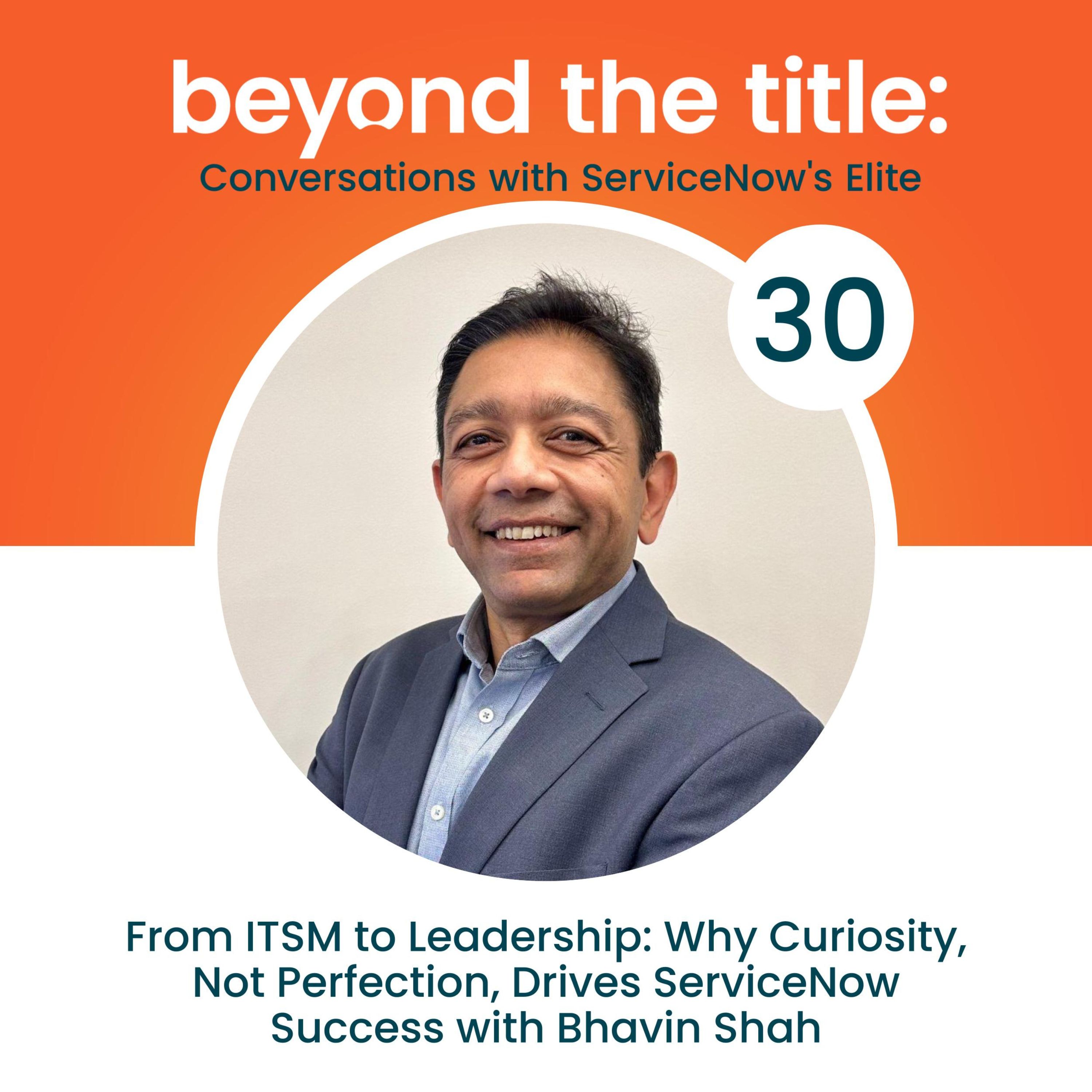 Beyond the Title: Conversations with ServiceNow\'s Elite