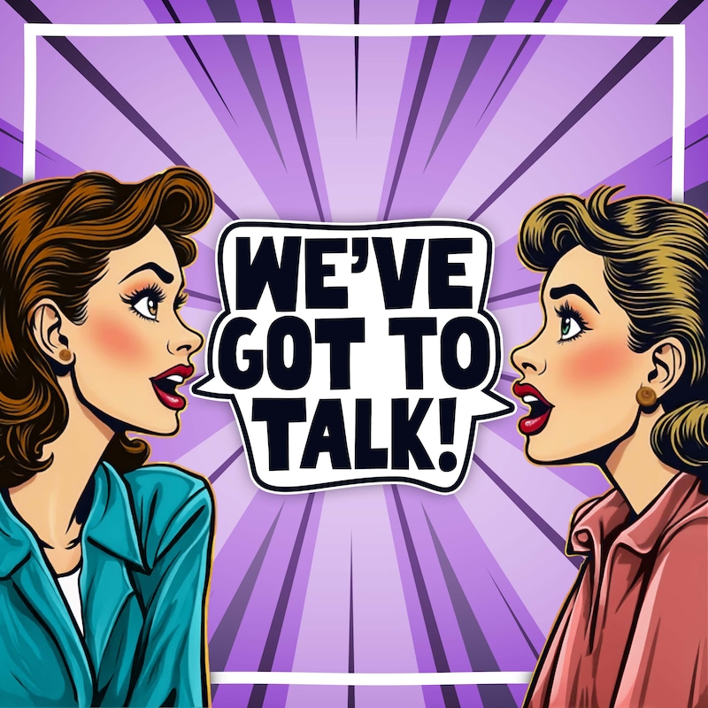 Artwork for podcast We've Got To Talk