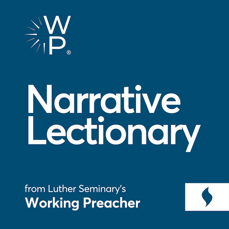 Artwork for podcast Narrative Lectionary from Working Preacher