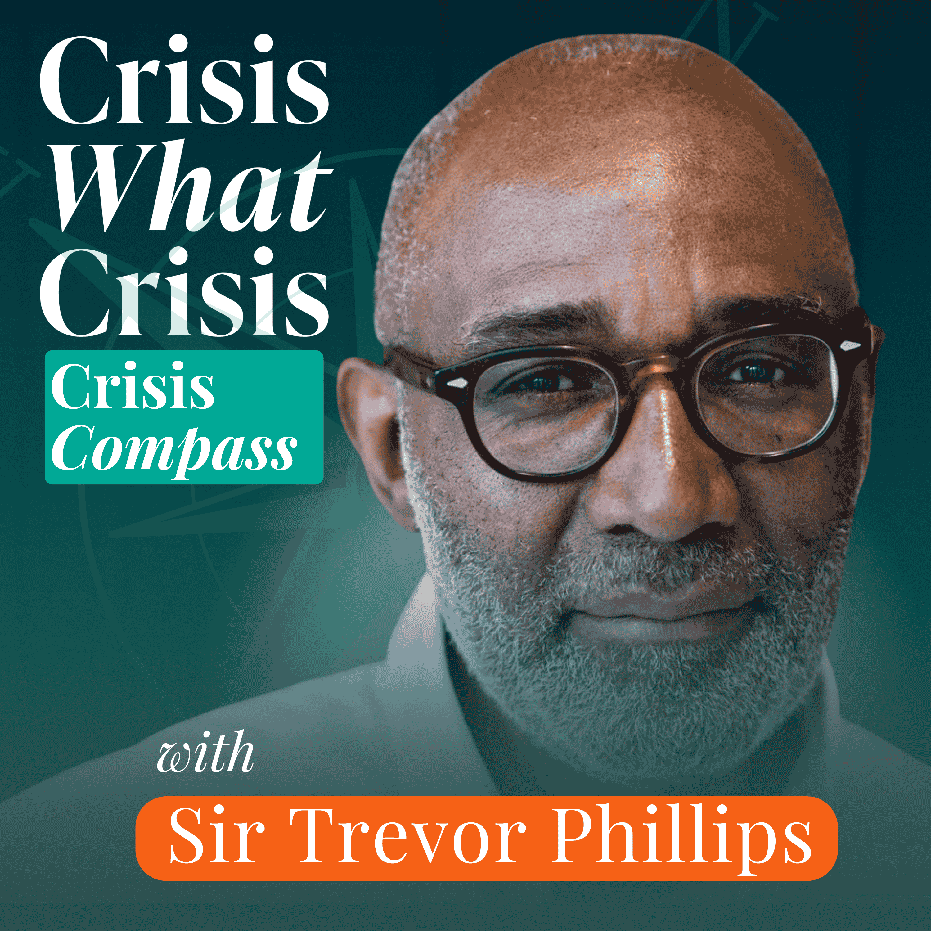 SIR TREVOR PHILLIPS'S CRISIS COMPASS: 4 tools for surviving grief and intense pressure