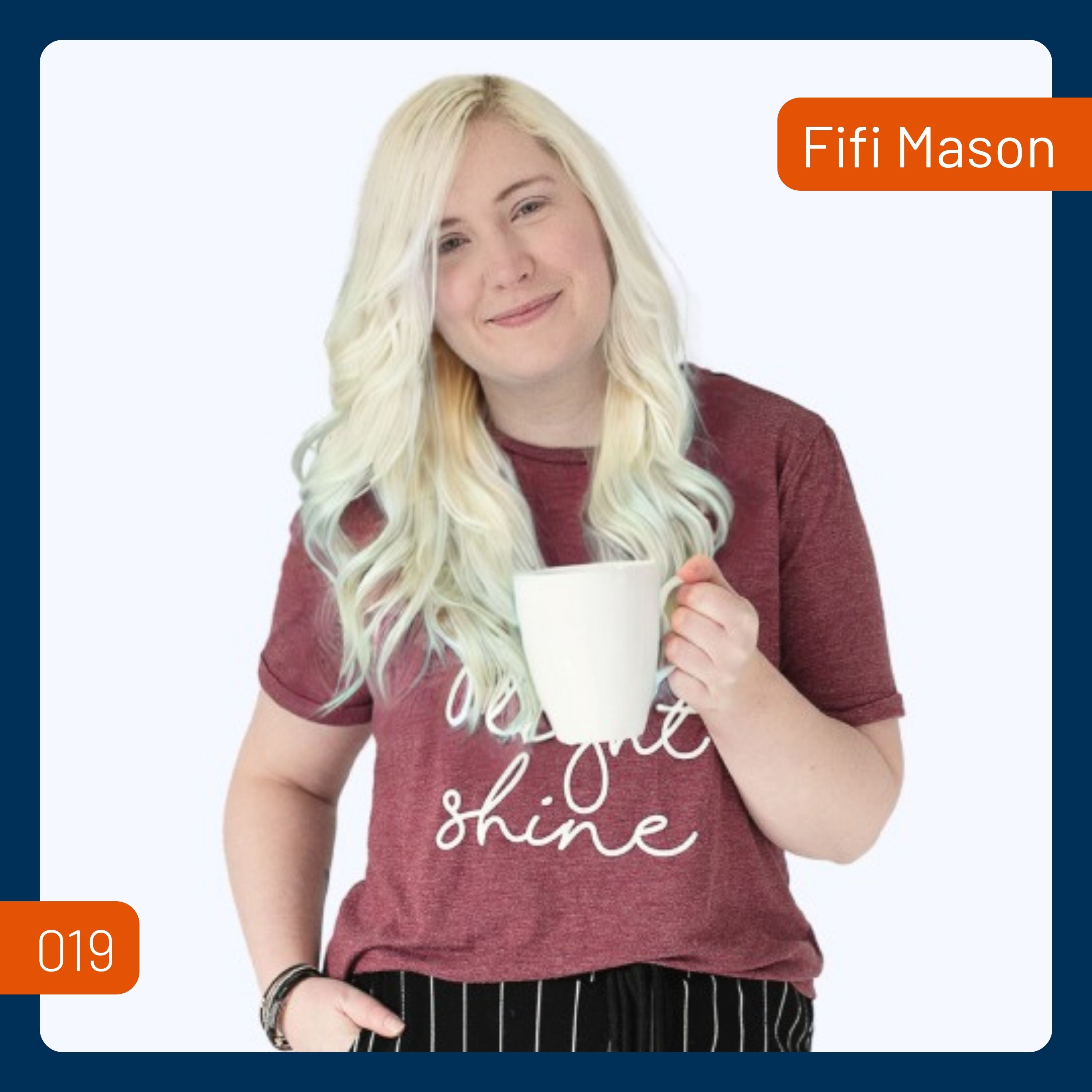 Being More Visible and Authentic with Fifi Mason | 019 Being More Visible and Authentic with Fifi Mason | 019